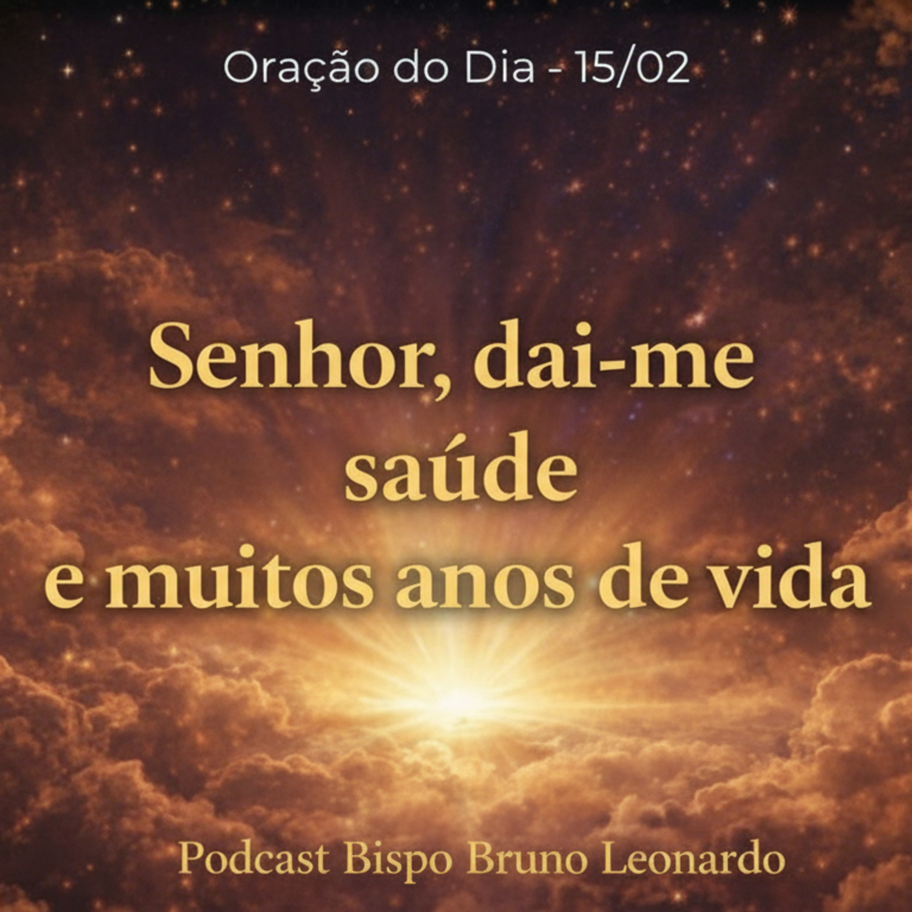 Oração do Dia – 15/02: Senhor, dai-me saúde e muitos anos de vida episode artwork