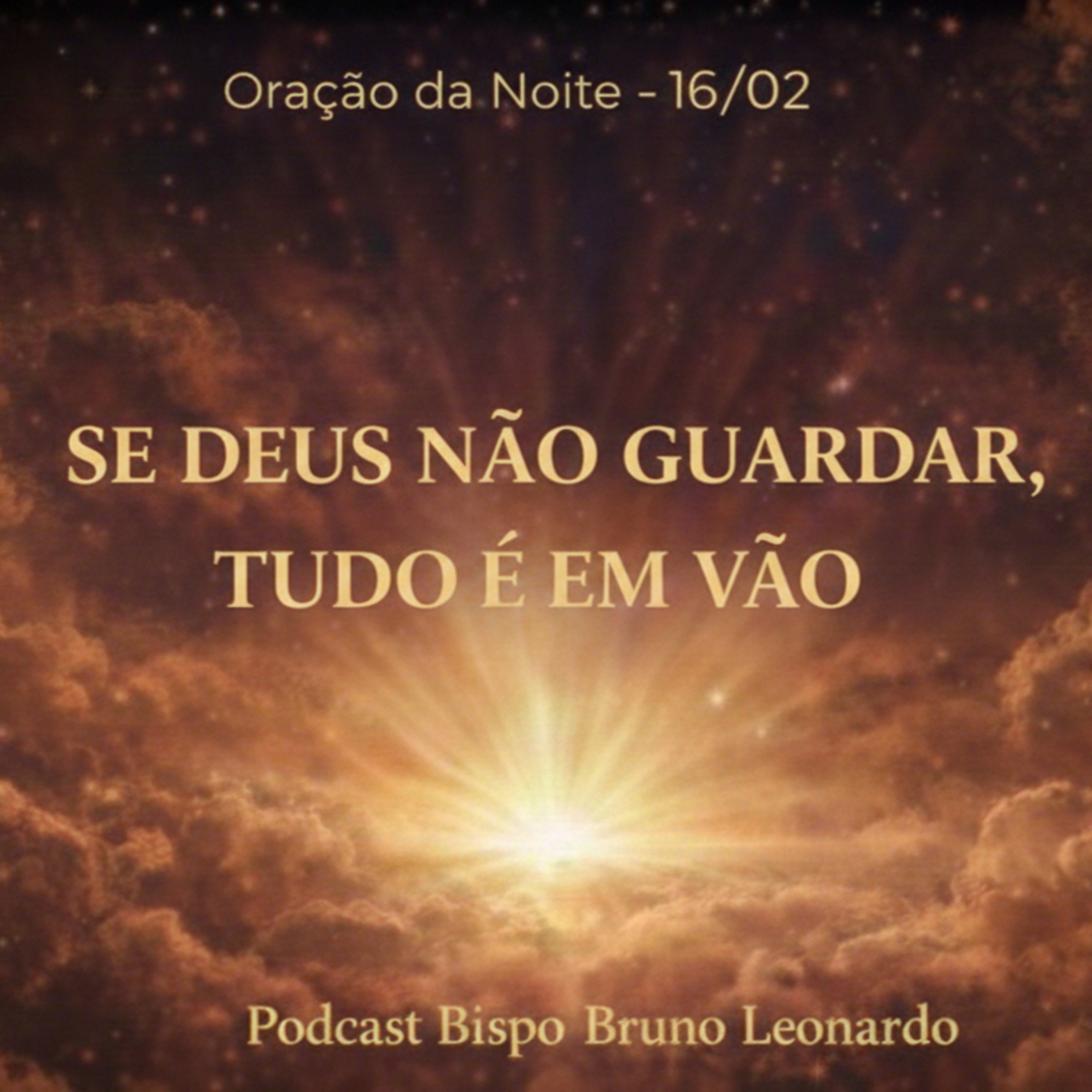 Oração da Noite – 16/02: Se Deus não guardar, tudo é em vão episode artwork