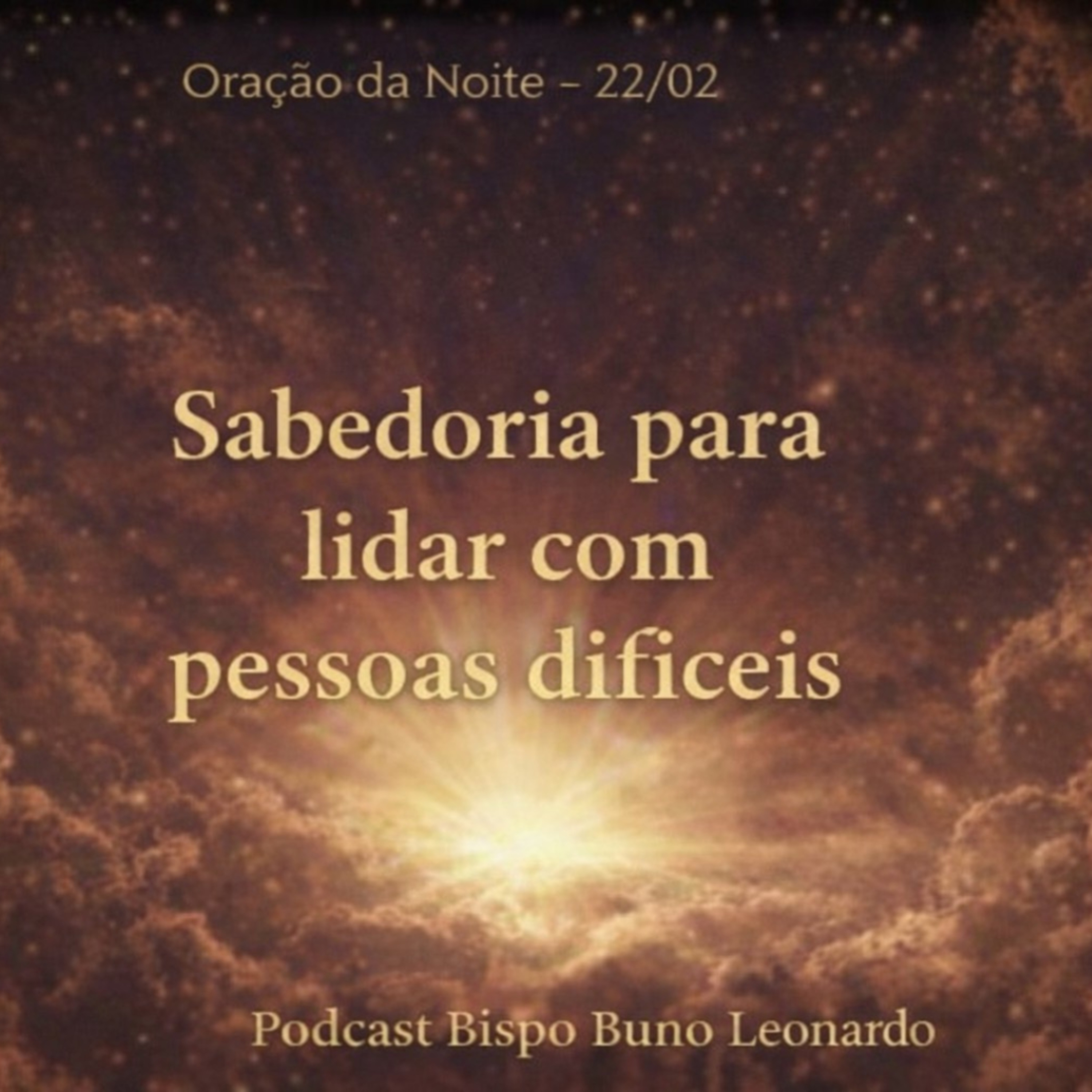 Oração da Noite – 22/02: Sabedoria para lidar com pessoas difíceis episode artwork