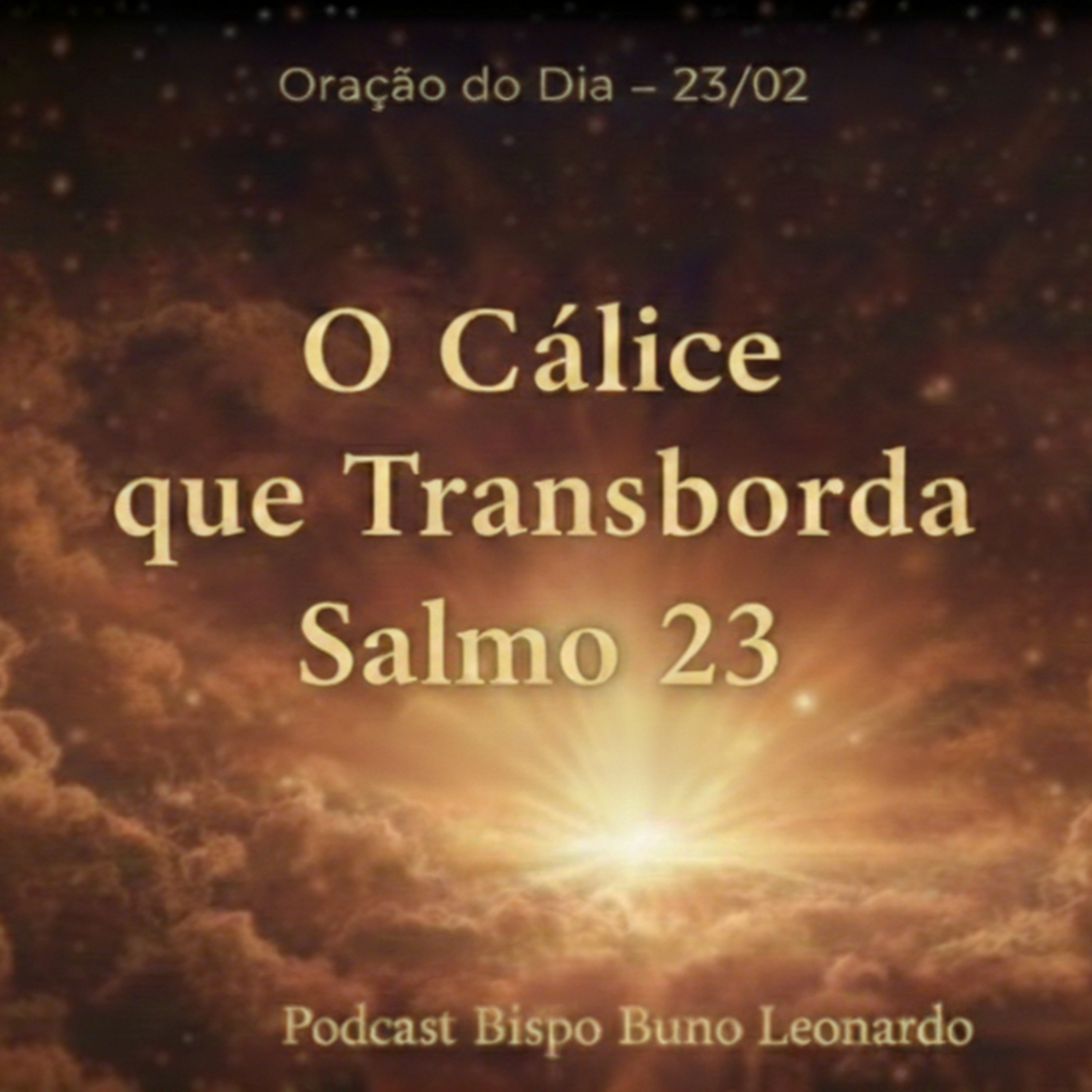 Oração do Dia – 23/02: O Cálice que Transborda (Salmo 23) episode artwork