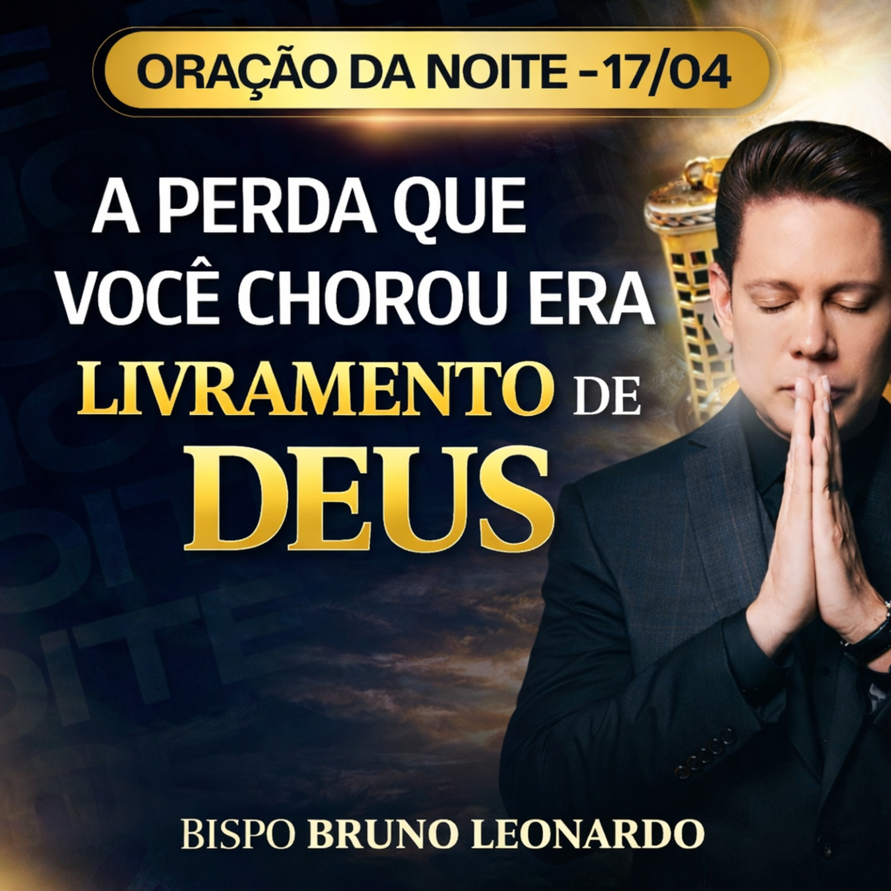 Oração da Noite - 17/04 — A perda que você chorou era livramento de Deus episode artwork