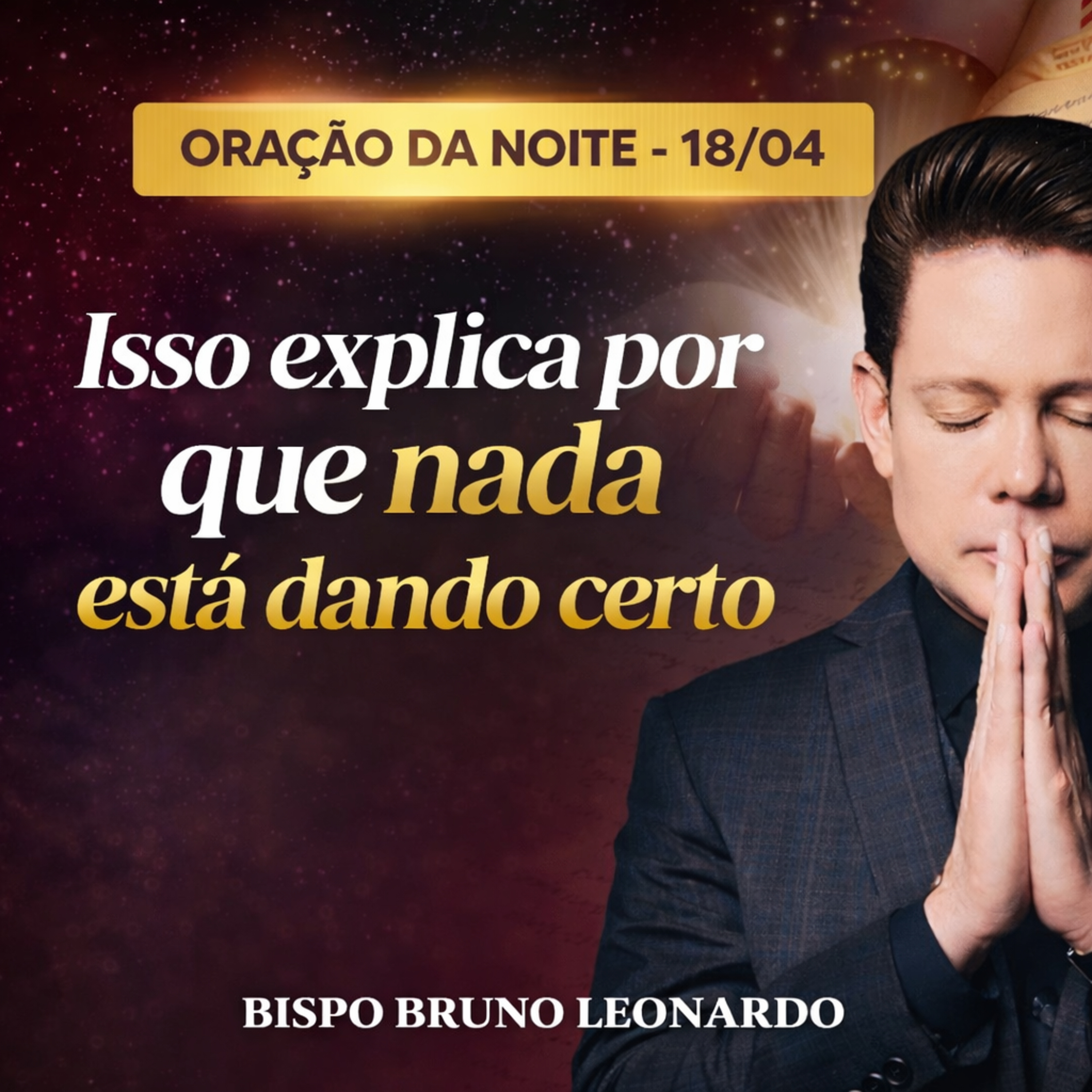 Oração da Noite - 18/04 — Isso explica por que nada está dando certo episode artwork