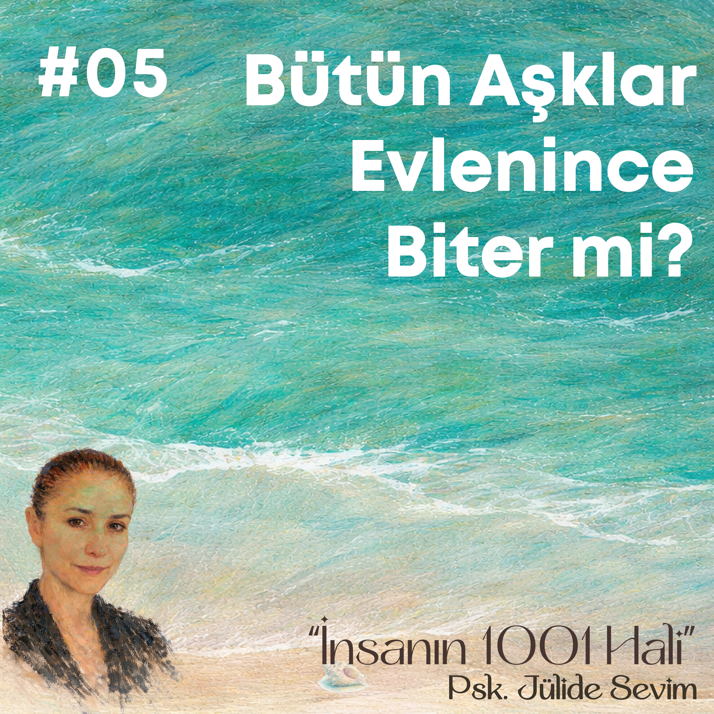 Bütün Aşklar Evlenince Biter mi ? | Jülide Sevim