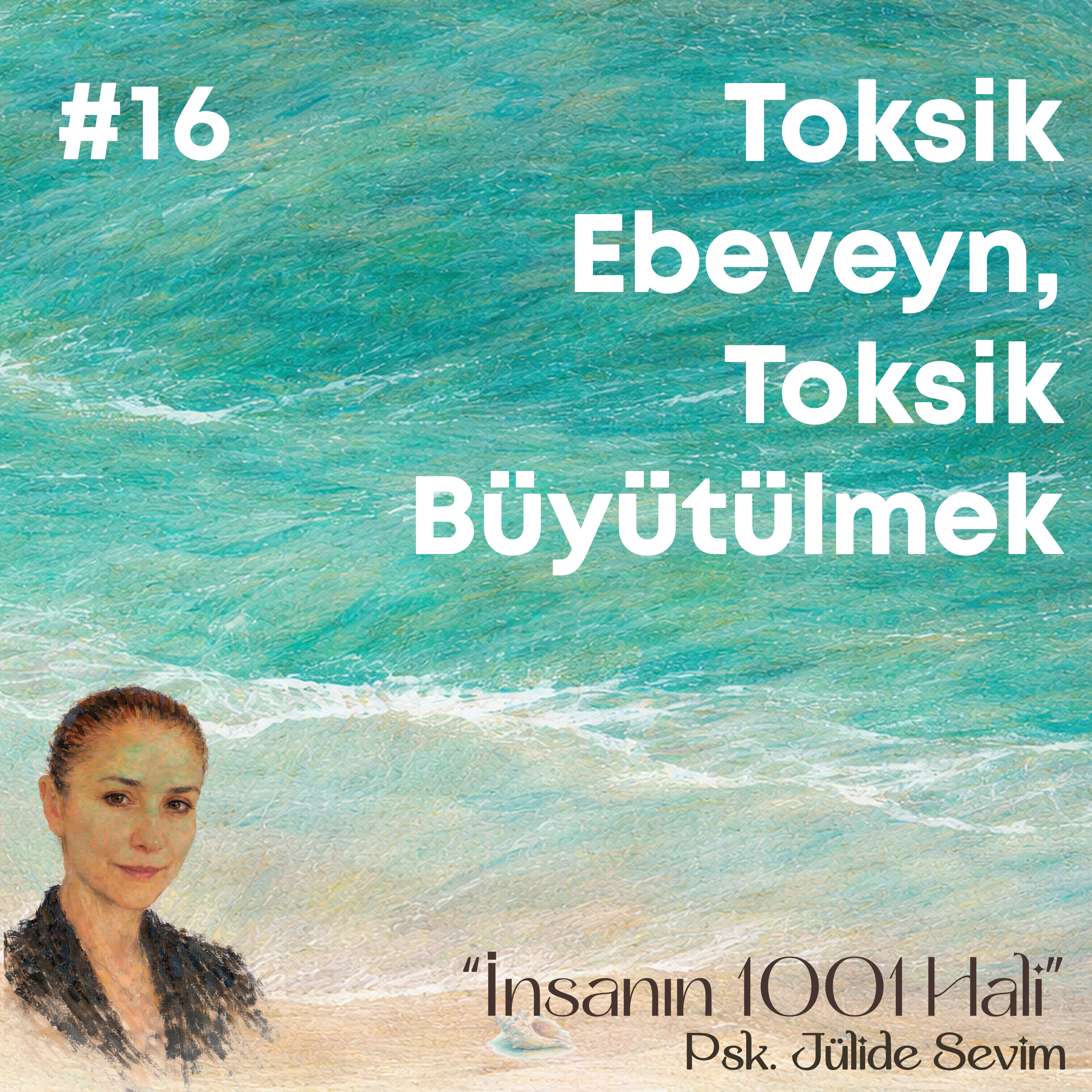 Toksik Ebeveyn, Toksik Büyütülmek | Jülide Sevim