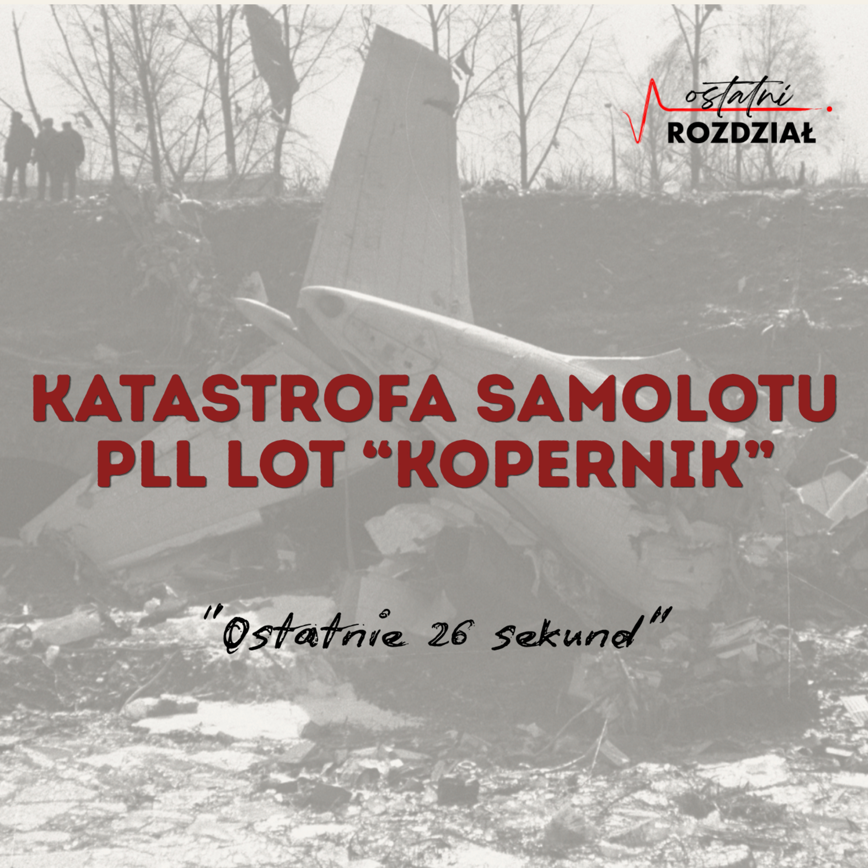 Ostatnie 26 sekund | Katastrofa samolotu PLL LOT "Kopernik"
