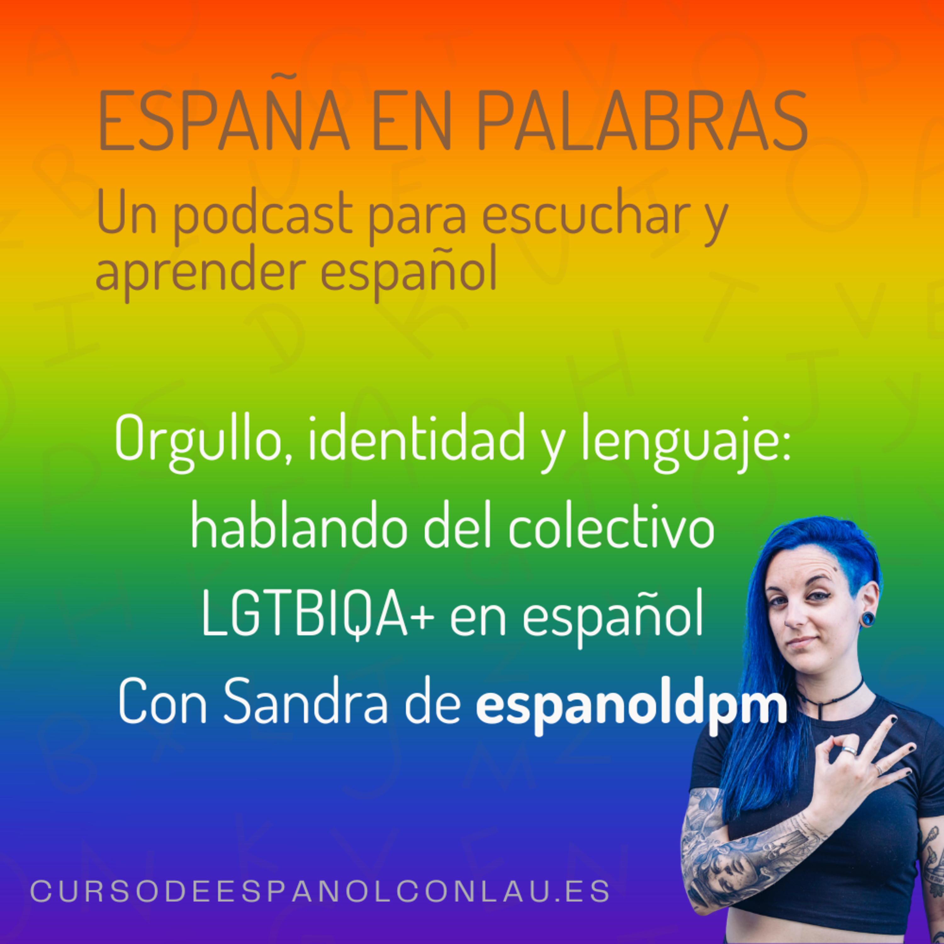 Orgullo, identidad y lenguaje: hablando del colectivo LGTBIQA+ en español Con Sandra de espanoldpm episode artwork