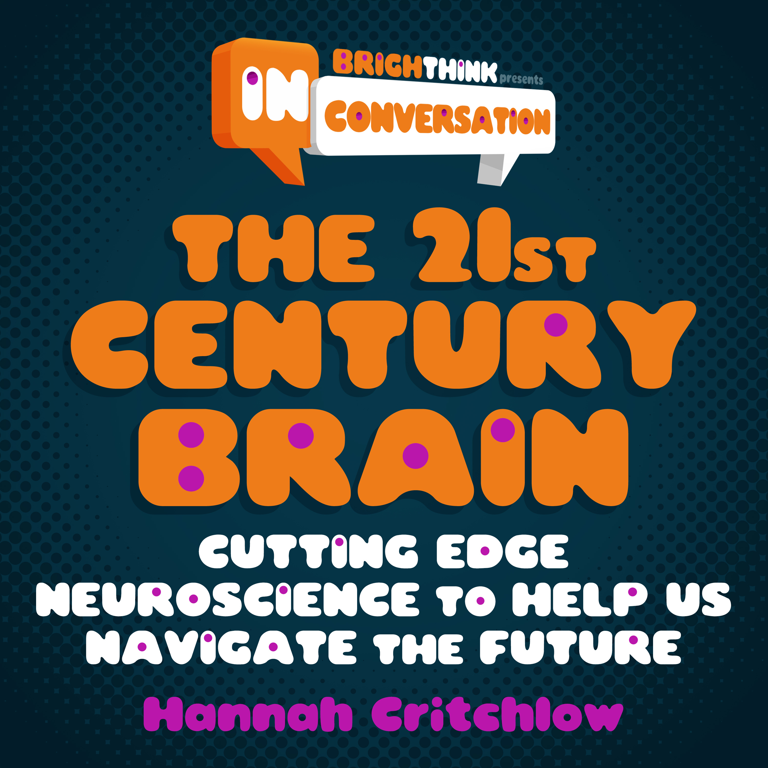 The 21st CENTURY BRAIN: Cutting Edge Neuroscience to Help Us Navigate the Future episode artwork