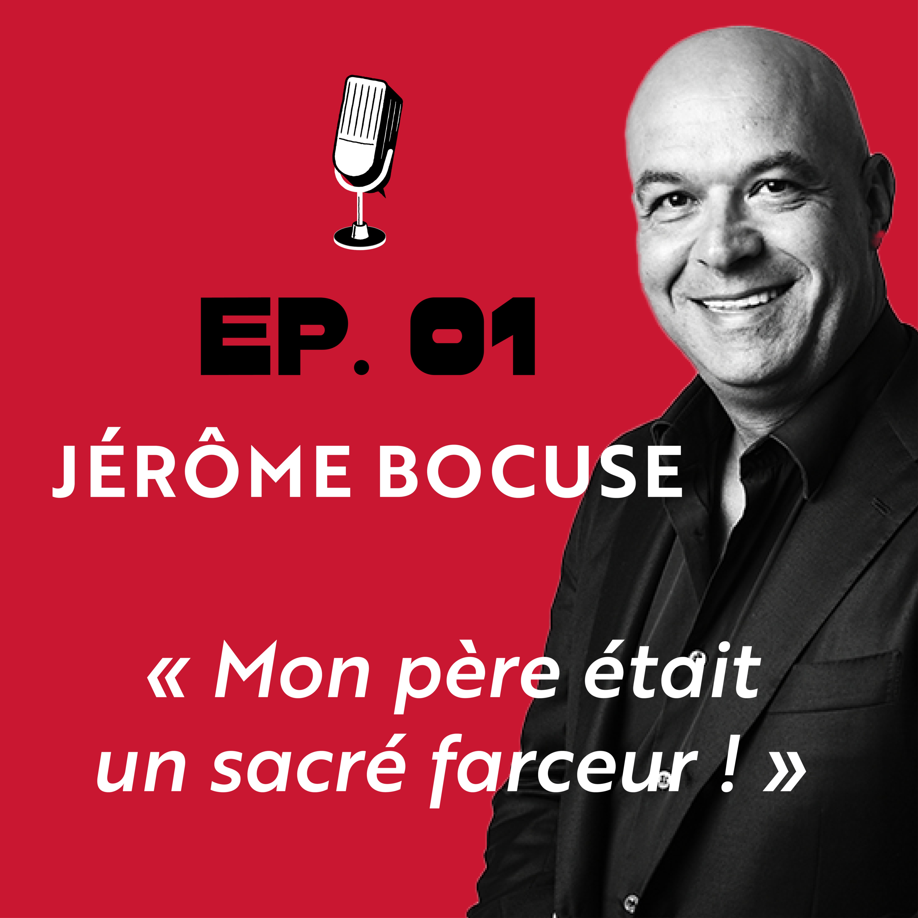 Ep.01 - Jérôme Bocuse, "Mon père était un sacré farceur !" episode artwork