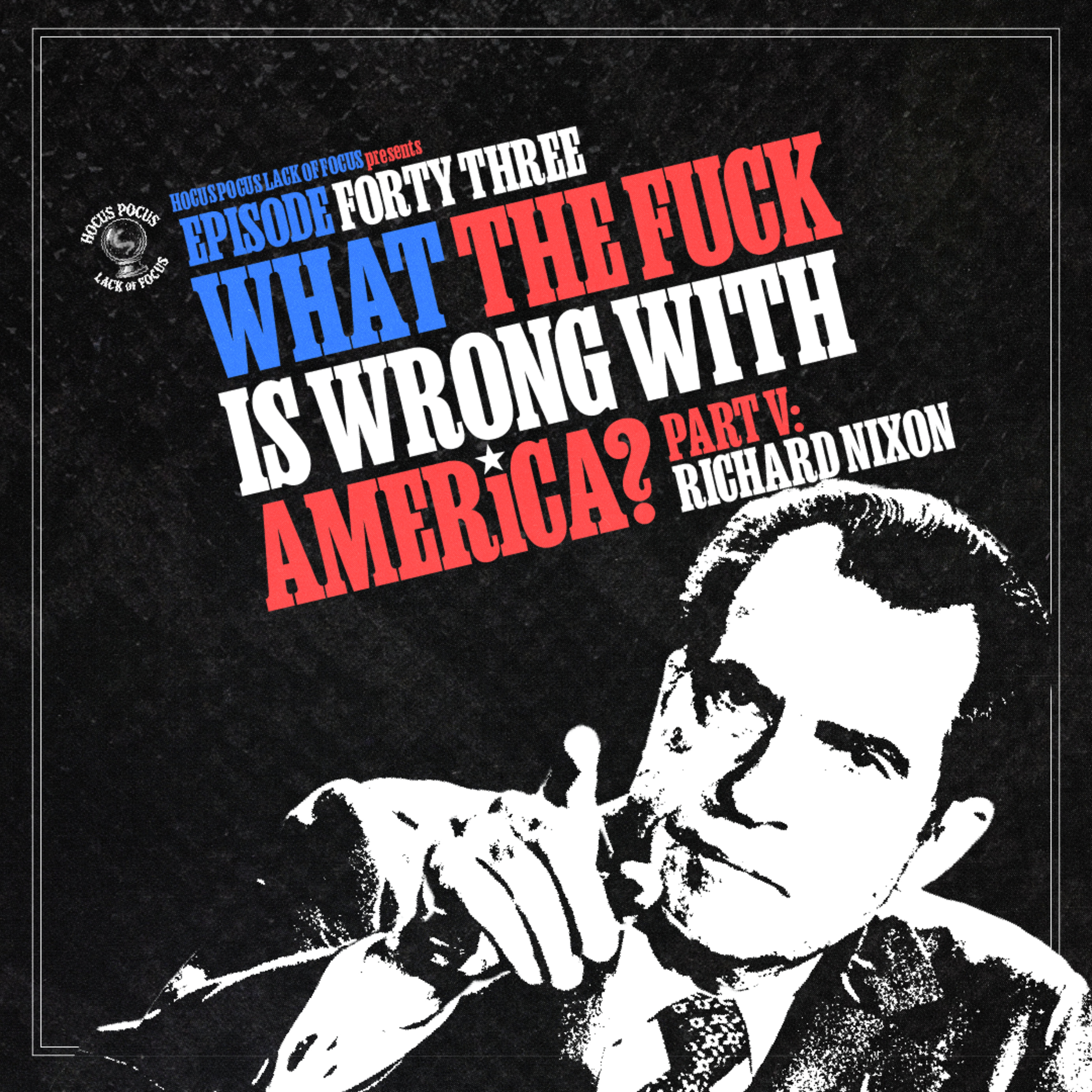 What The Fuck Is Wrong With America: Part V - Nixon & Watergate episode artwork