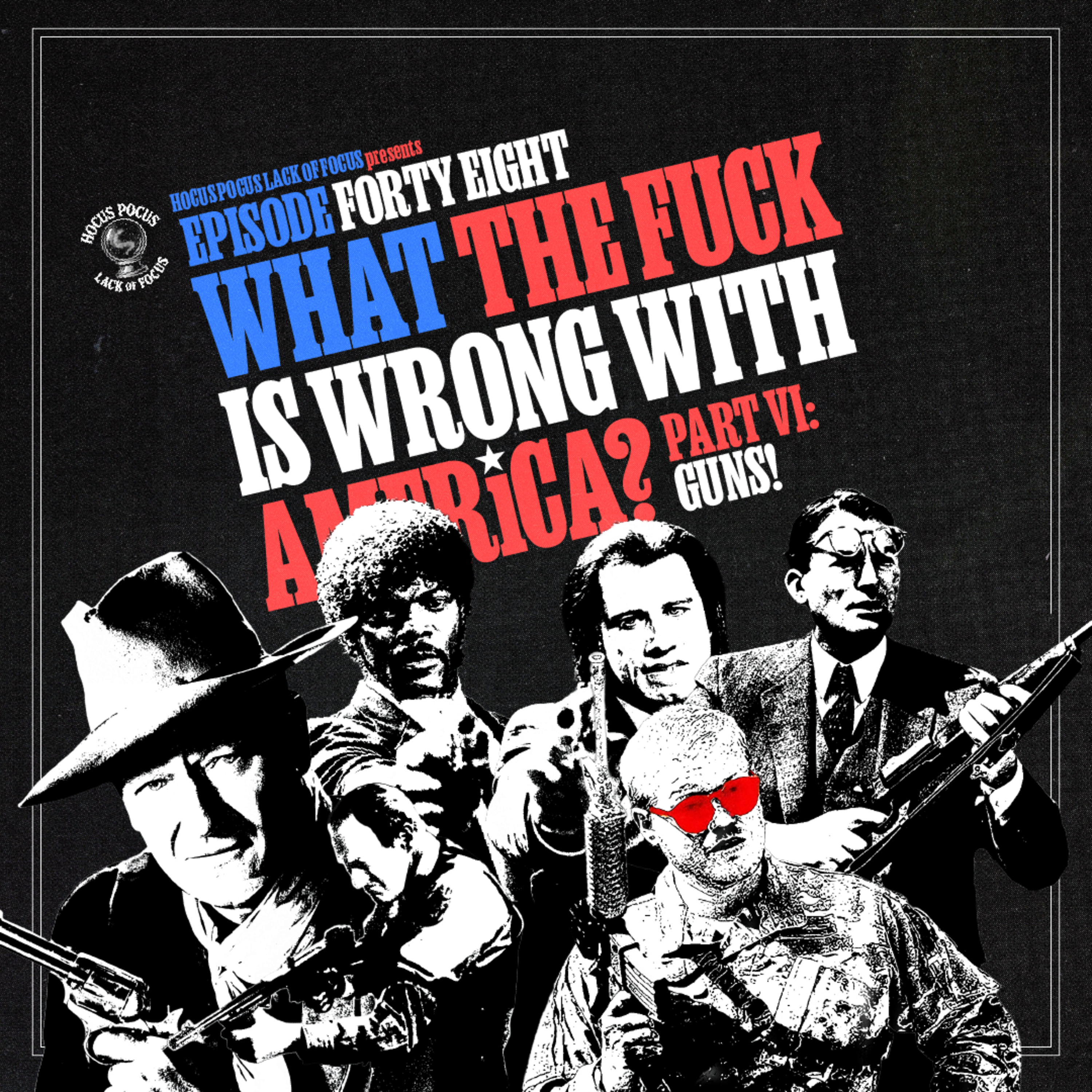 What The Fuck is Wrong With America? - Part VI: Guns! episode artwork