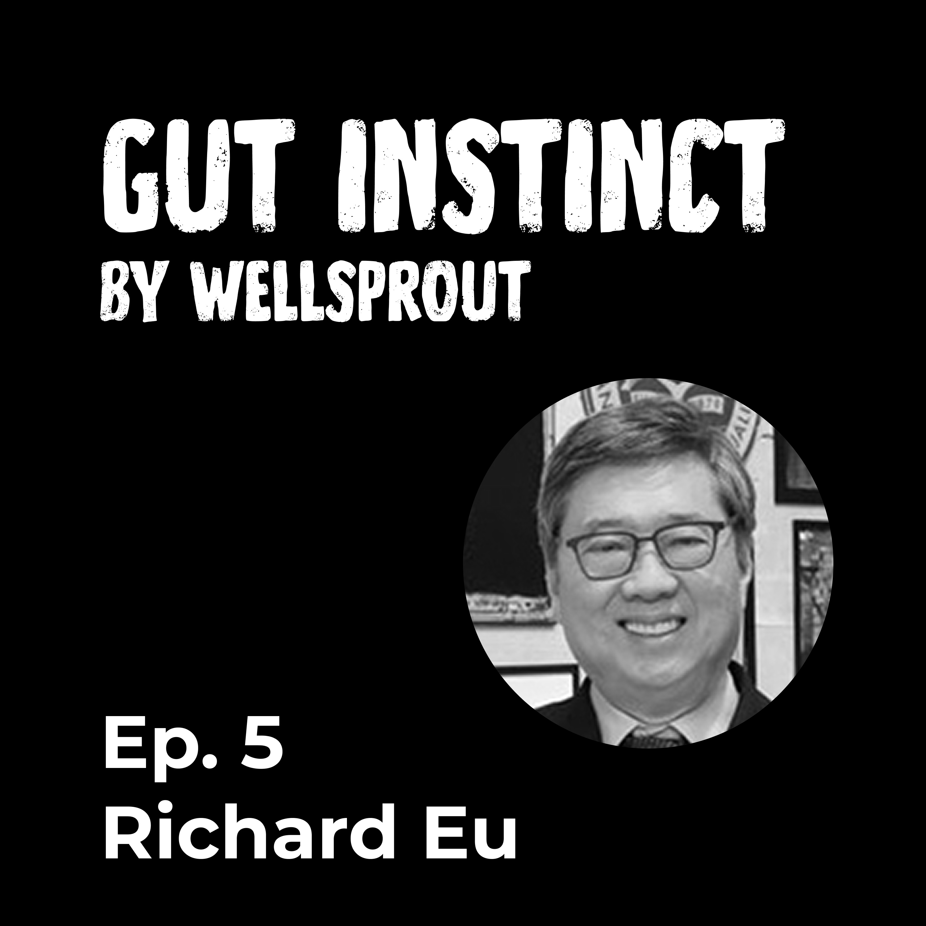 Gut Instinct: Richard Eu - Eu Yan Sang International Group (Ep. 5) episode artwork
