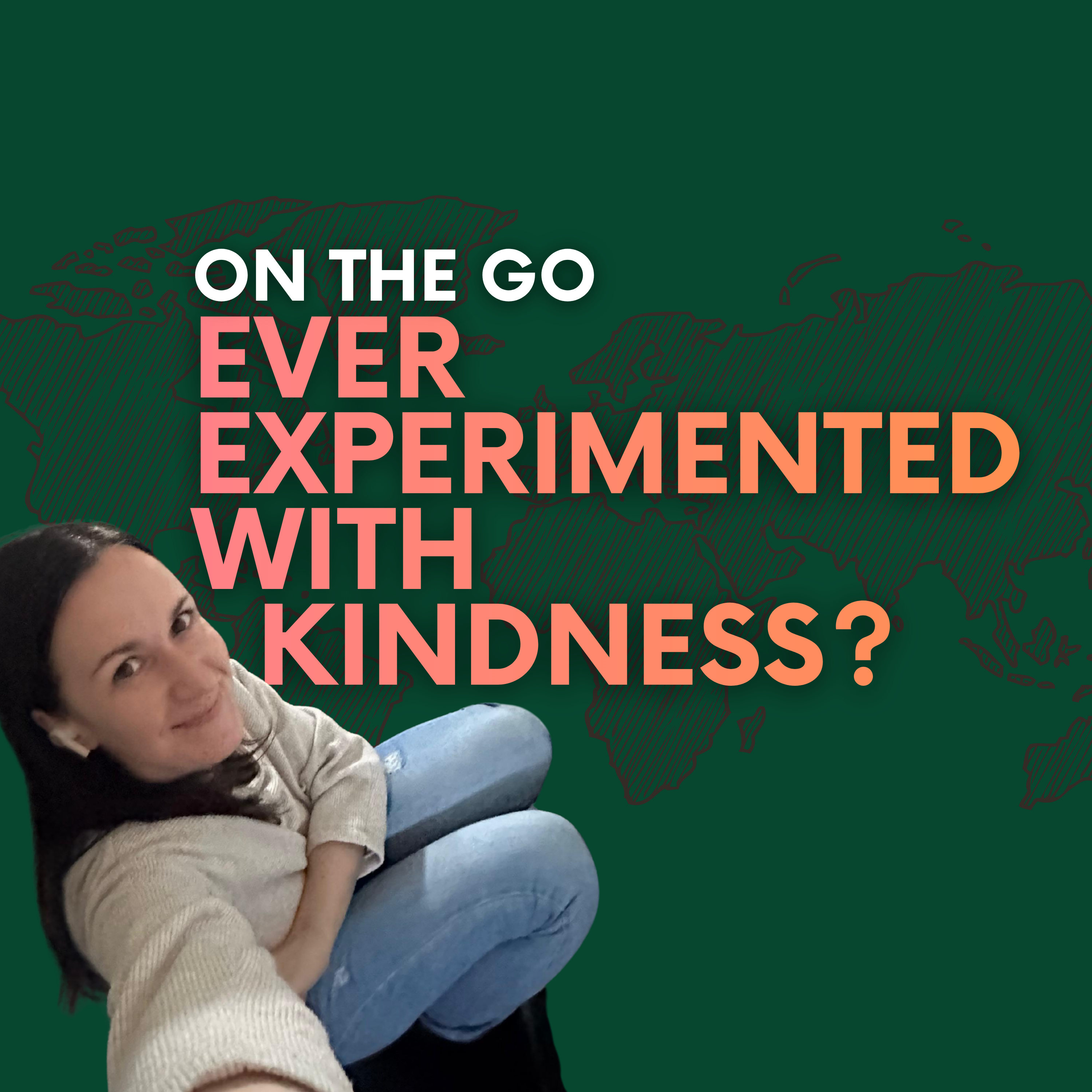 ON THE GO - Ever experimented with Kindness? episode artwork