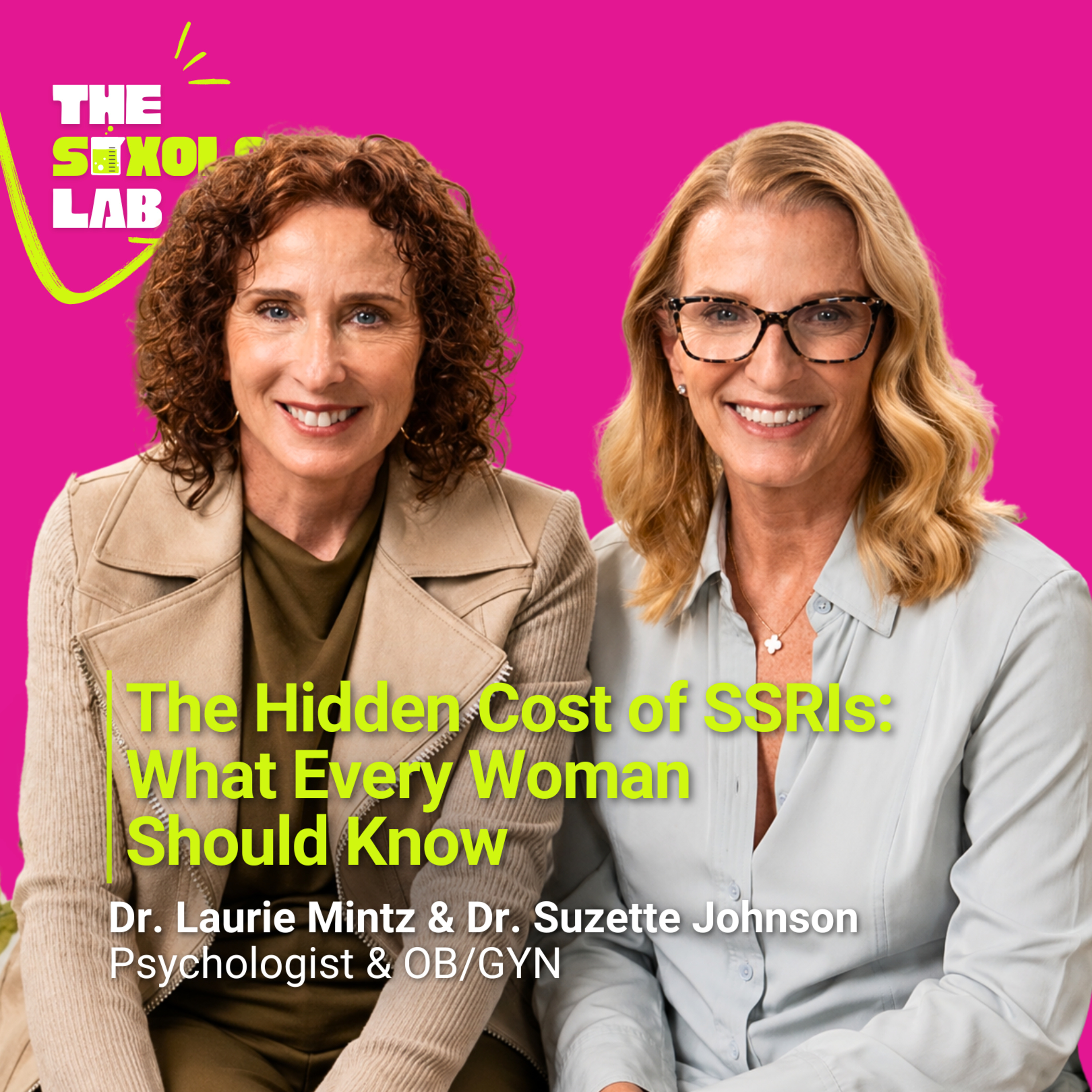 The Hidden Cost of SSRIs: What Every Woman Should Know with Dr. Laurie Mintz & Dr. Suzette Johnson | Episode 15 episode artwork
