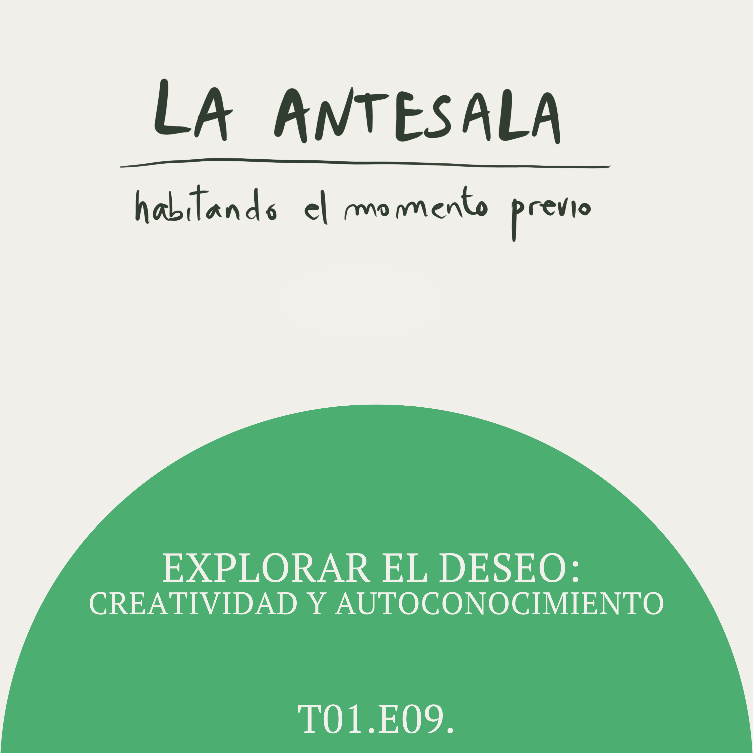 T1E9 - Explorar el Deseo: creatividad y autoconocimiento episode artwork