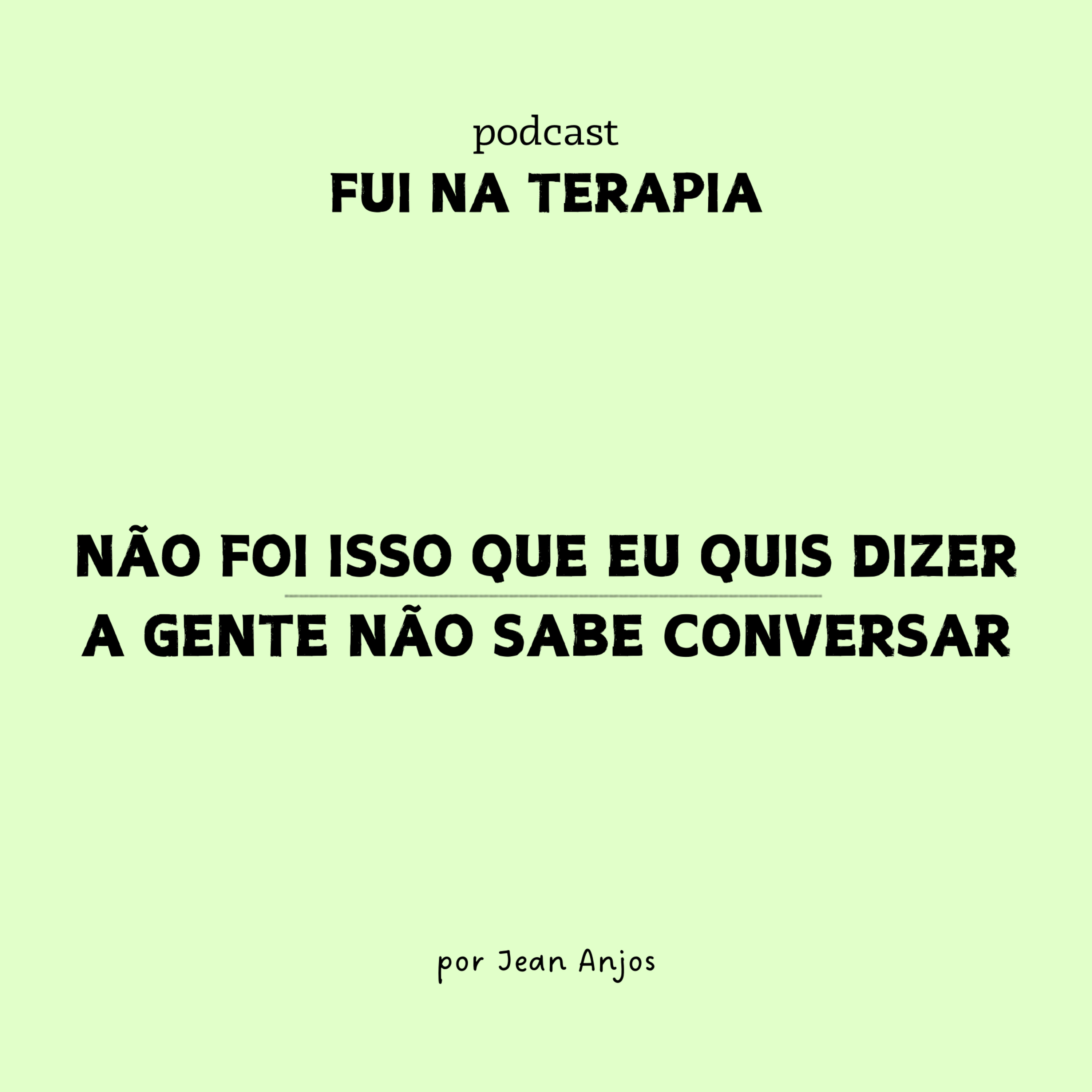 #27 - não foi isso que eu quis dizer - a gente não sabe conversar episode artwork