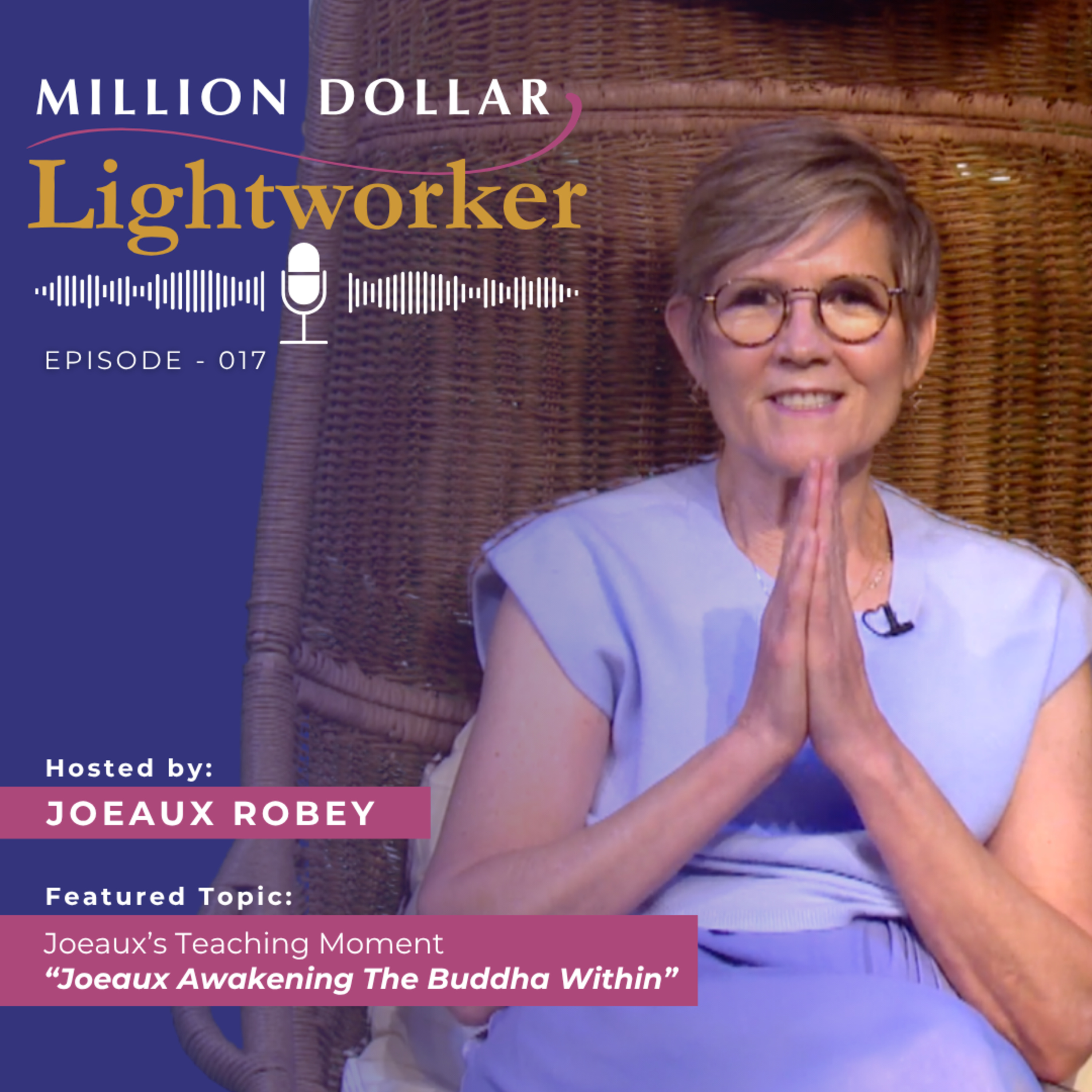 Million Dollar Lightworker - Ep. 017 - Joeaux Robey - Awakening the Buddha Within episode artwork