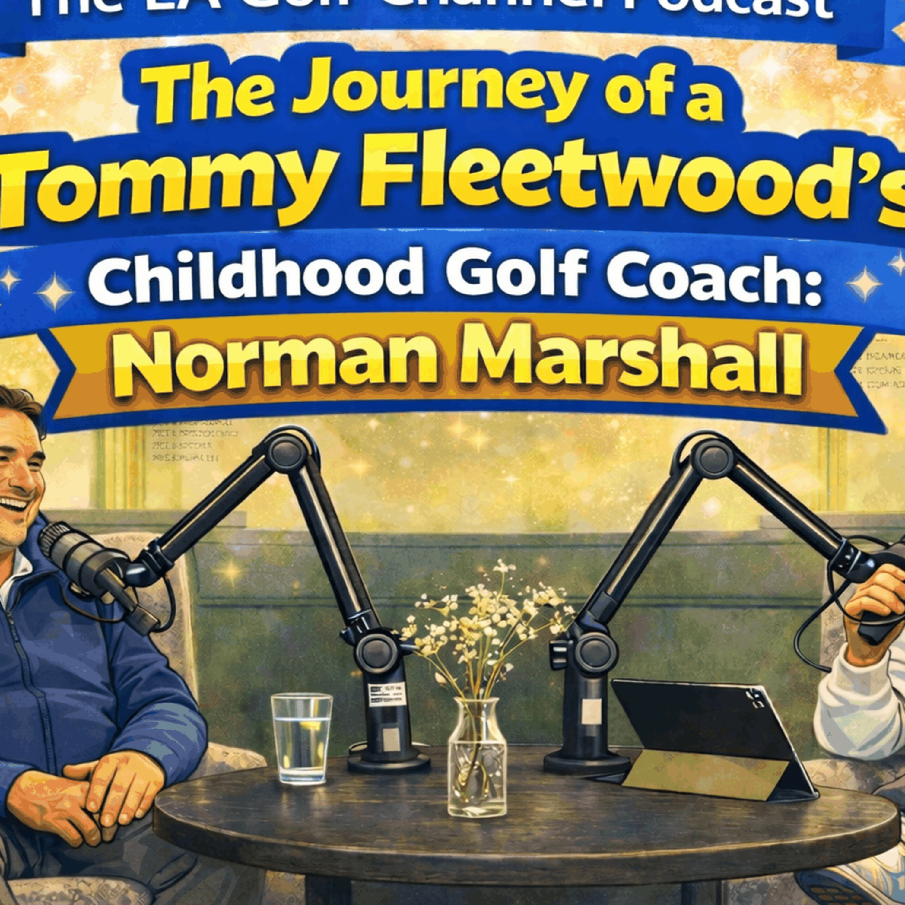 The Journey of a Tommy Fleetwood's Childhood Golf Coach: Norman Marshall episode artwork