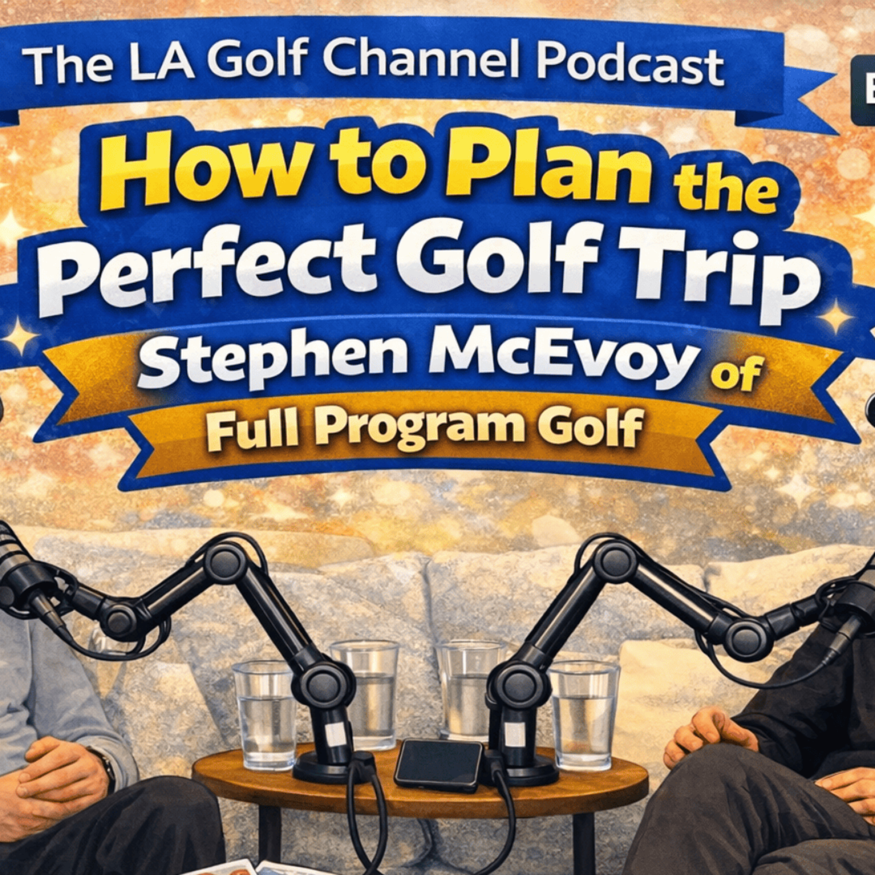 How to Plan the Perfect Golf Trip | Stephen McEvoy of Full Program Golf episode artwork