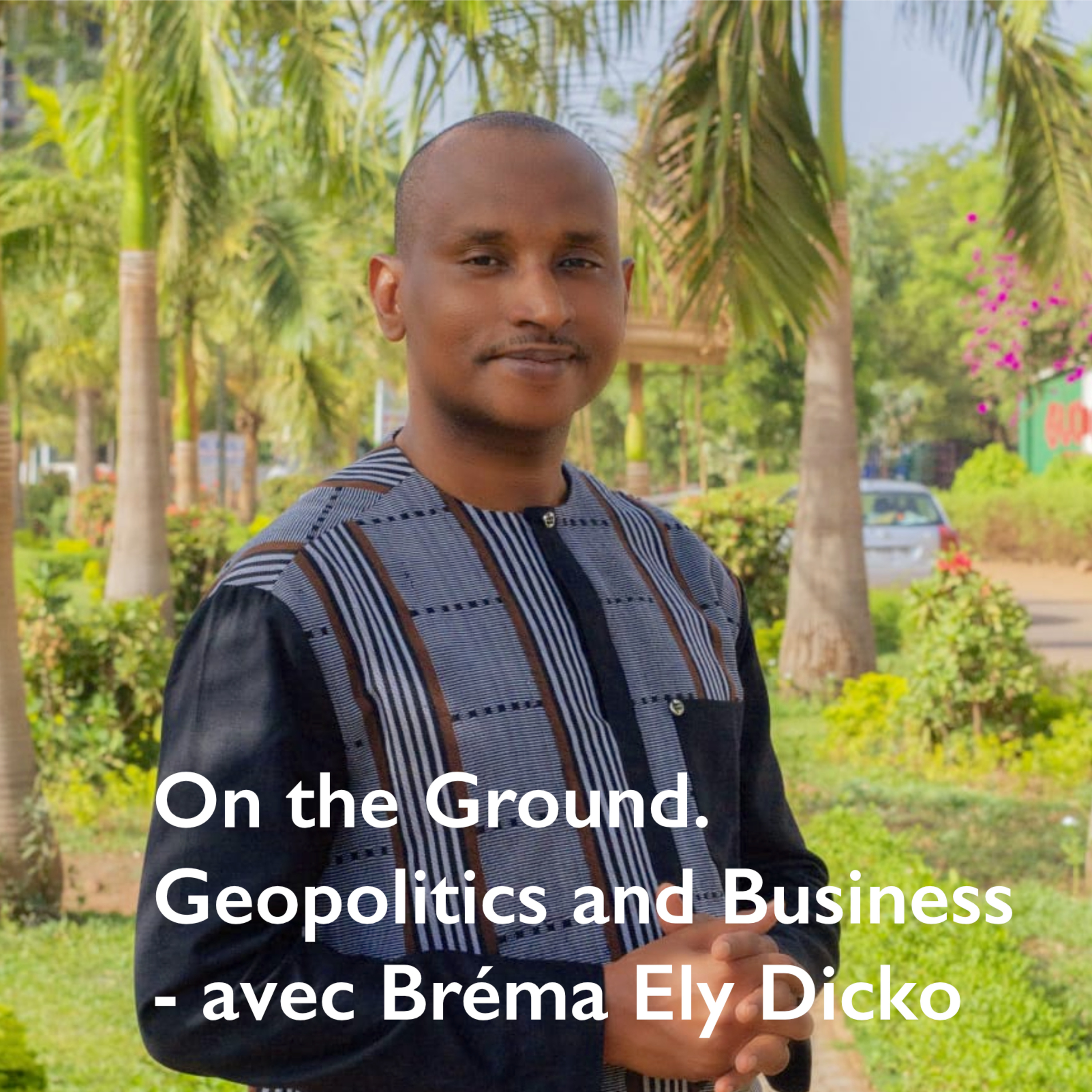 Mali : les racines d’une crise multidimensionnelle. Défis et opportunités en Afrique de l’Ouest – avec Bréma Ely Dicko – Episode 8 [français] episode artwork