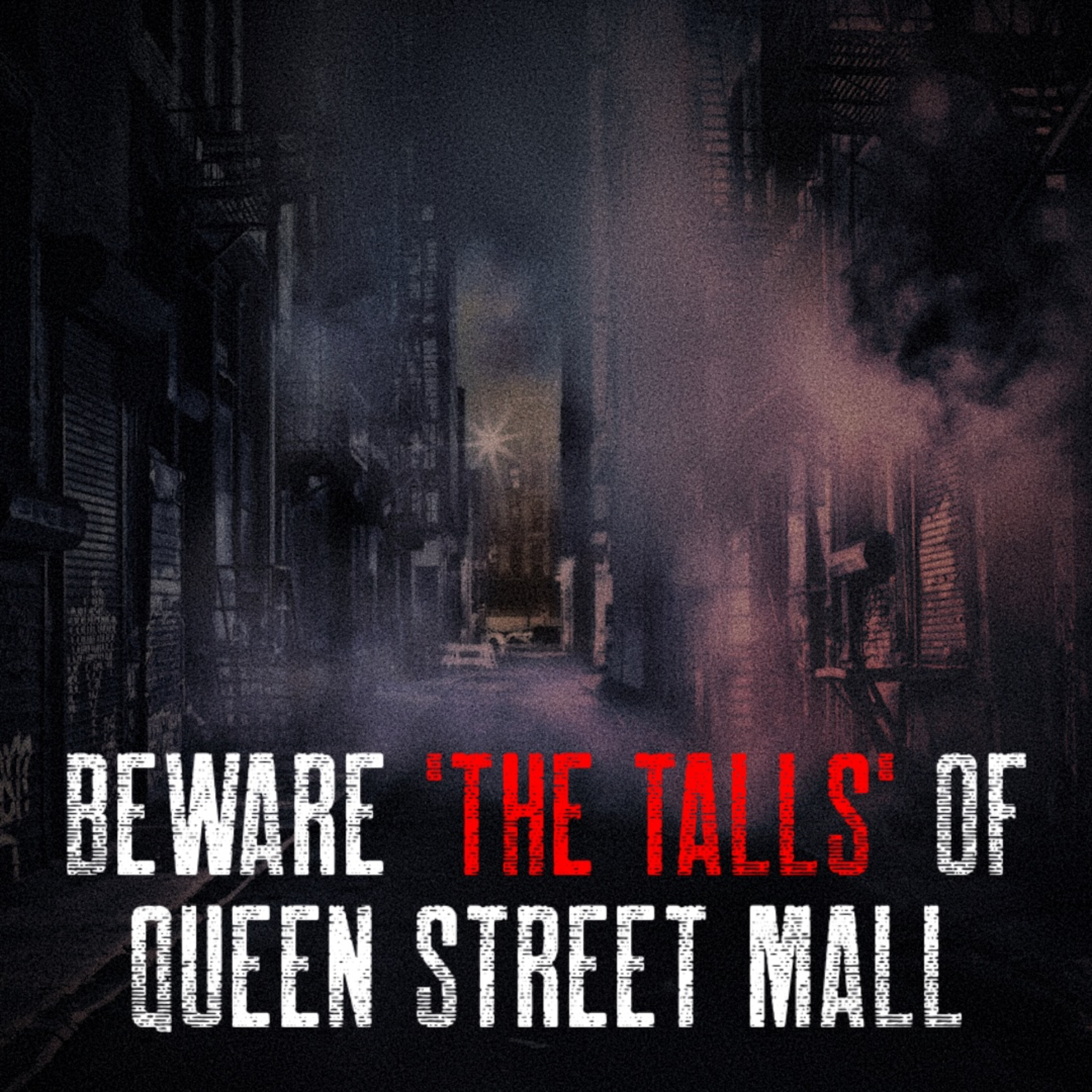 Beware "The Talls" of Queen Street Mall episode artwork