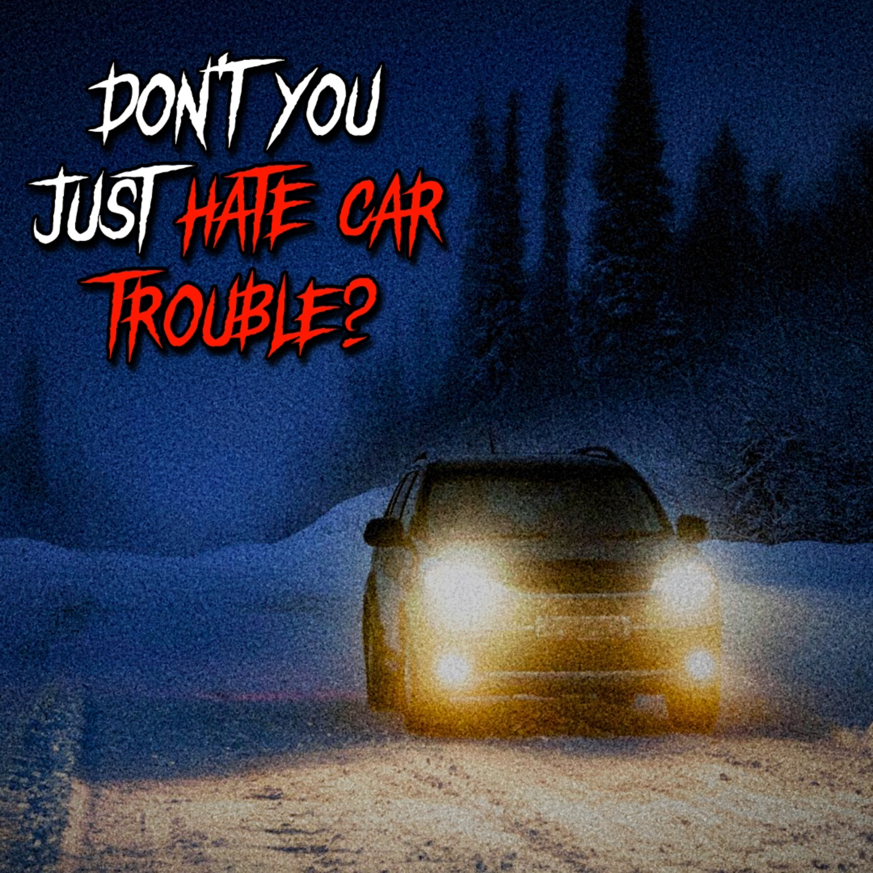 Don't You Just Hate Car Trouble? episode artwork