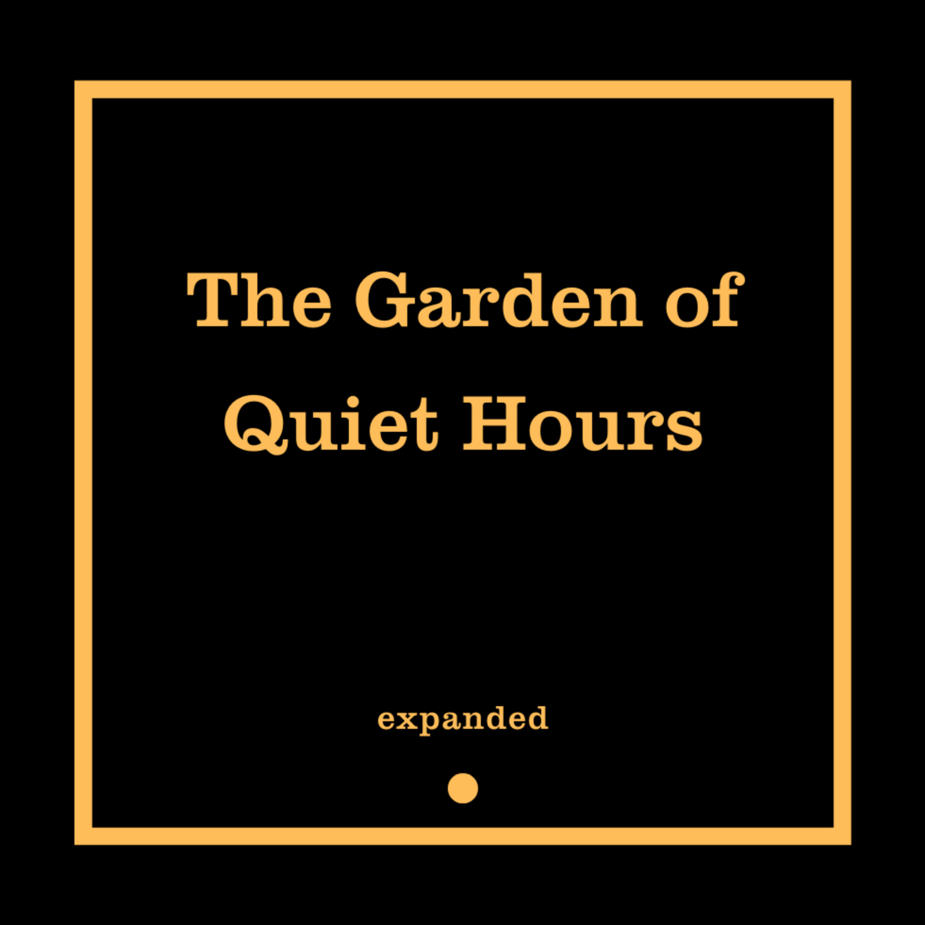 The Garden of Quiet Hours (expanded) episode artwork