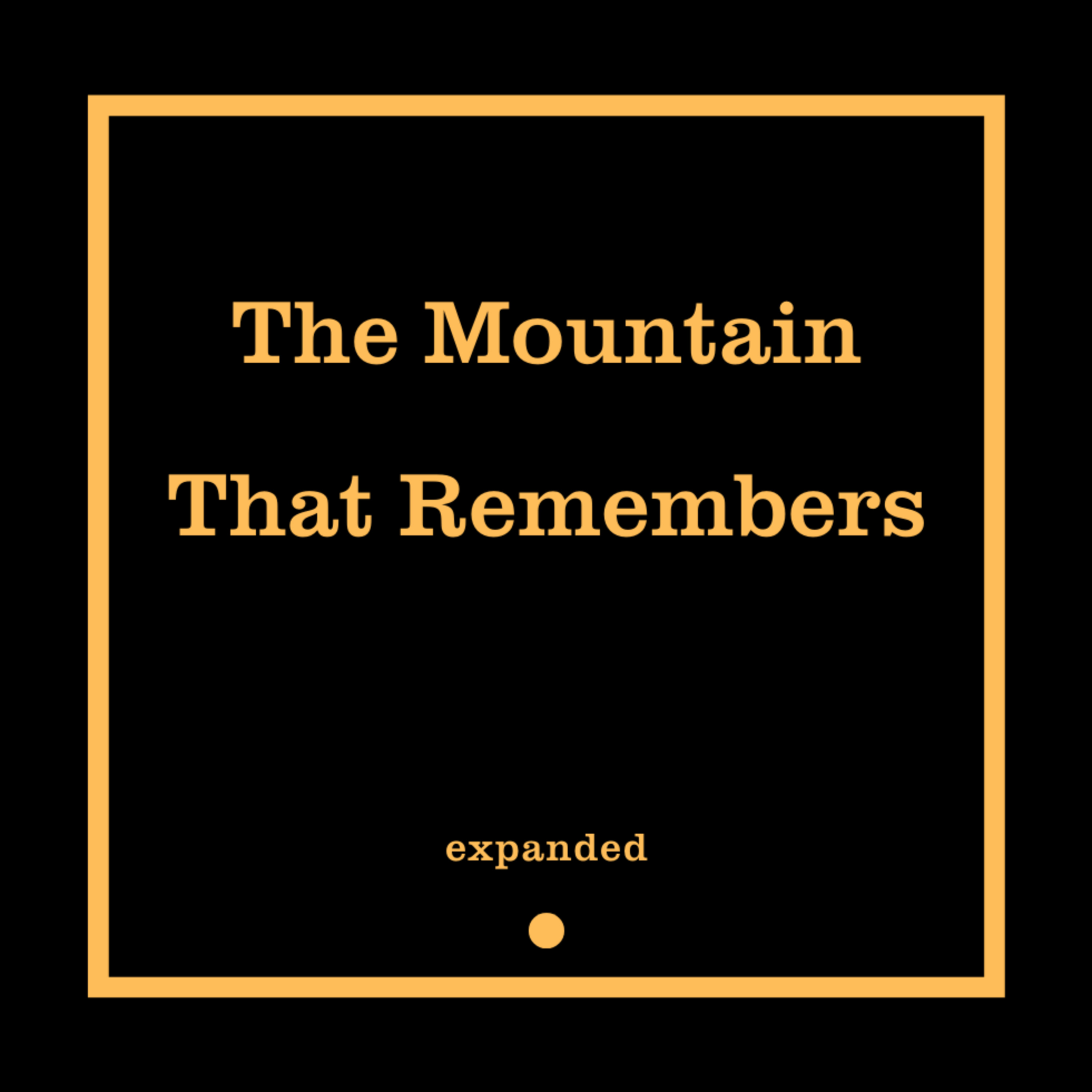 The Mountain That Remembers (expanded) episode artwork