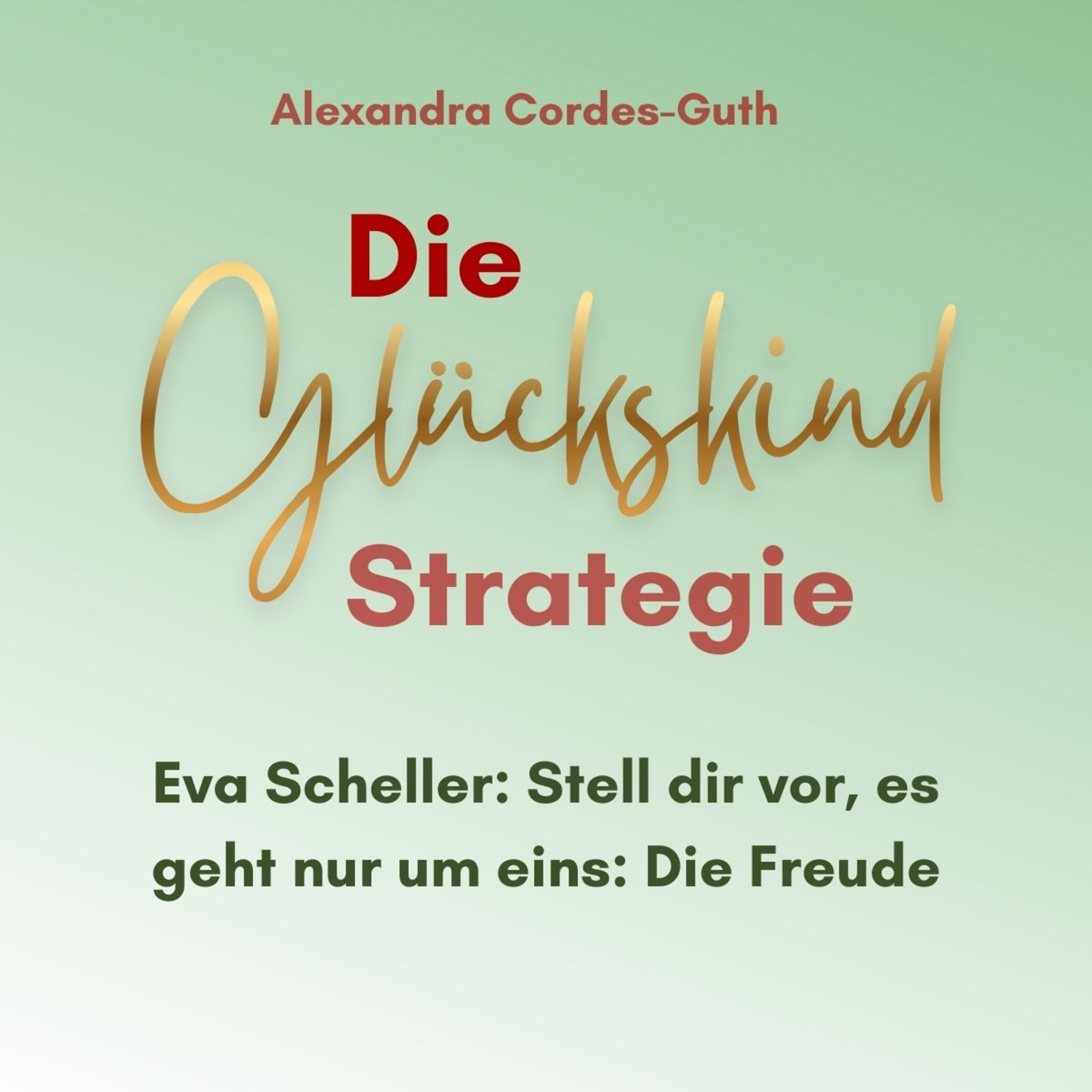 #3 Eva Scheller: Stell dir vor, es geht nur um Freude episode artwork