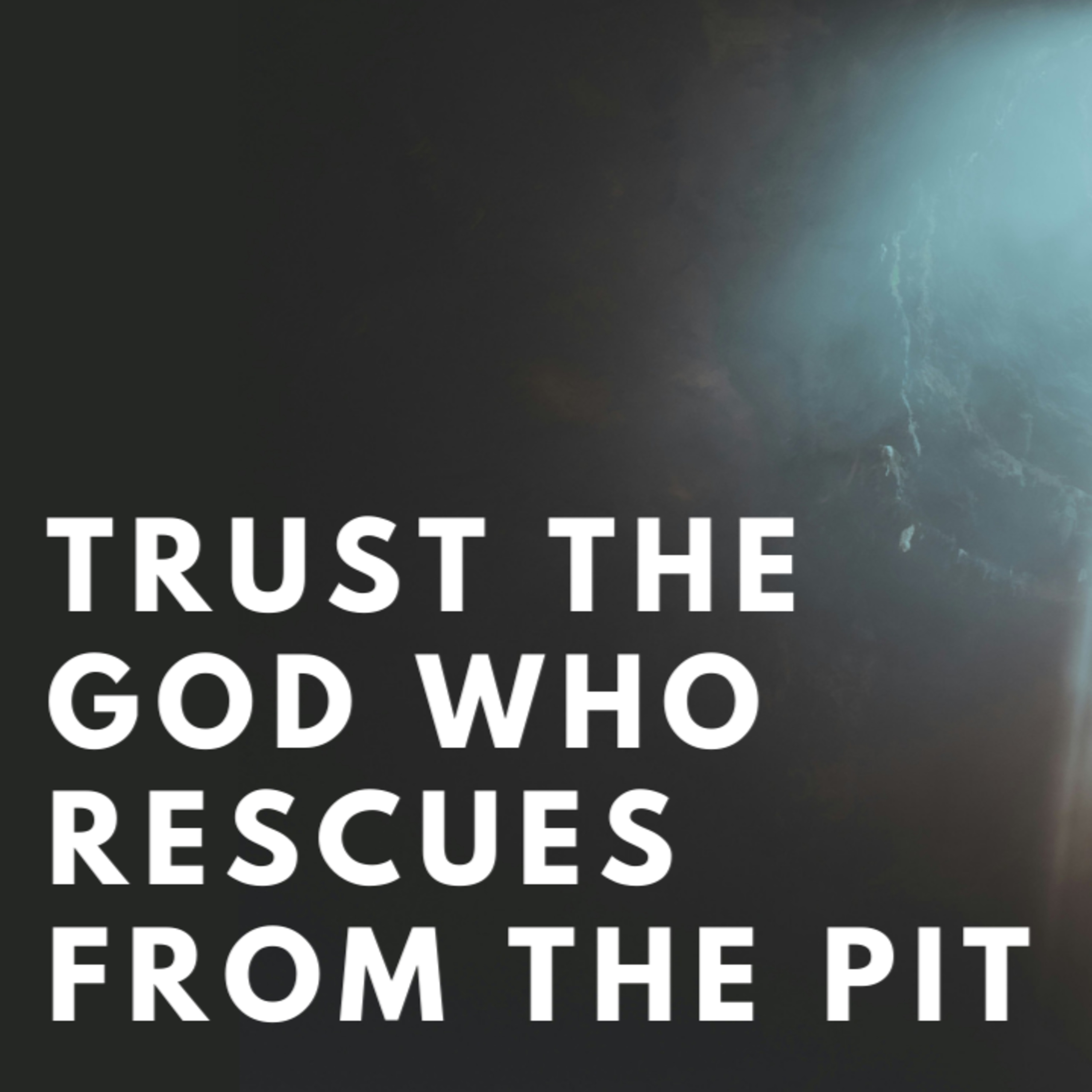 Trust The God Who Rescues From The Pit - Psalm 40 (Nick Jones) episode artwork