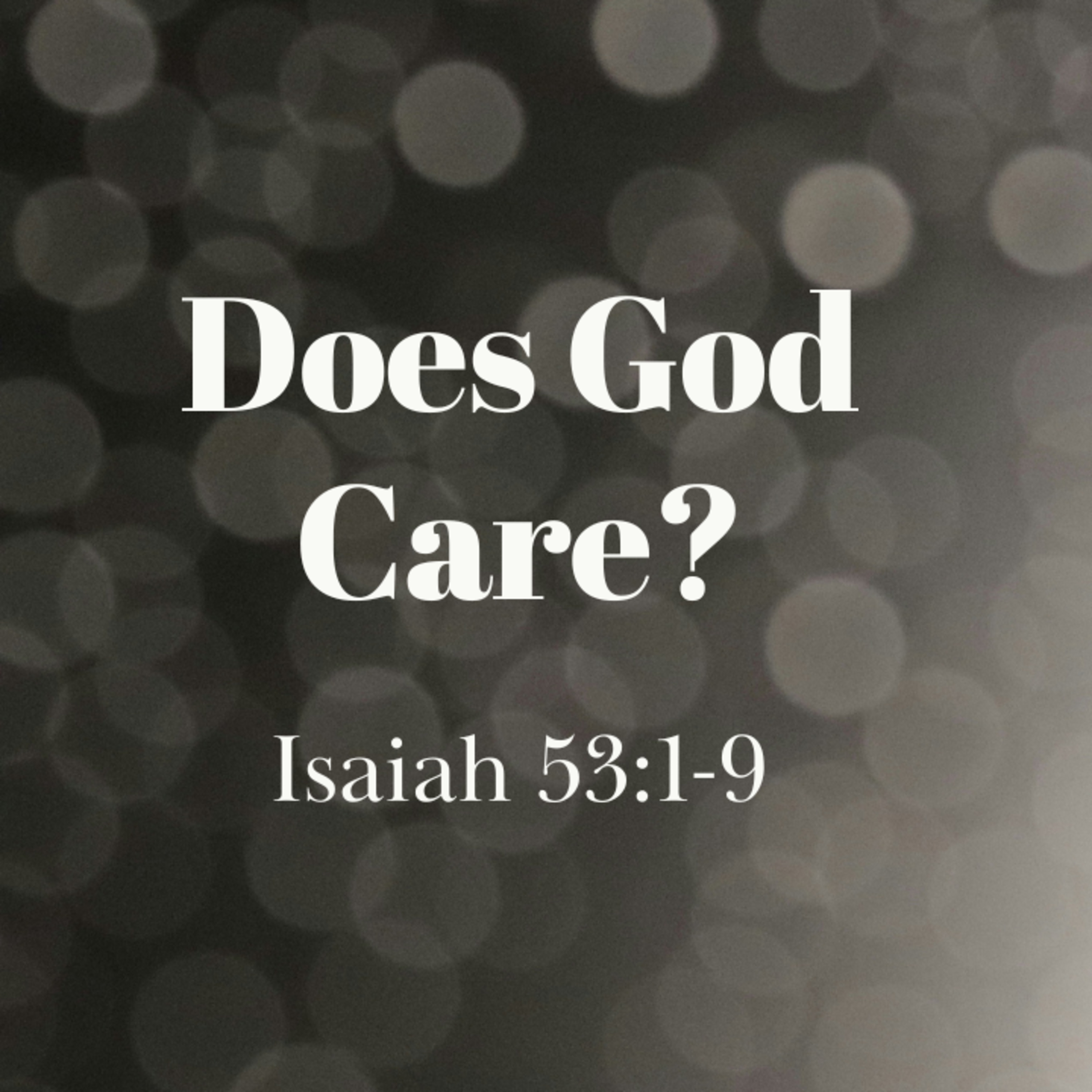 Does God Care? - Isaiah 53:1-9 (Nick Jones) episode artwork