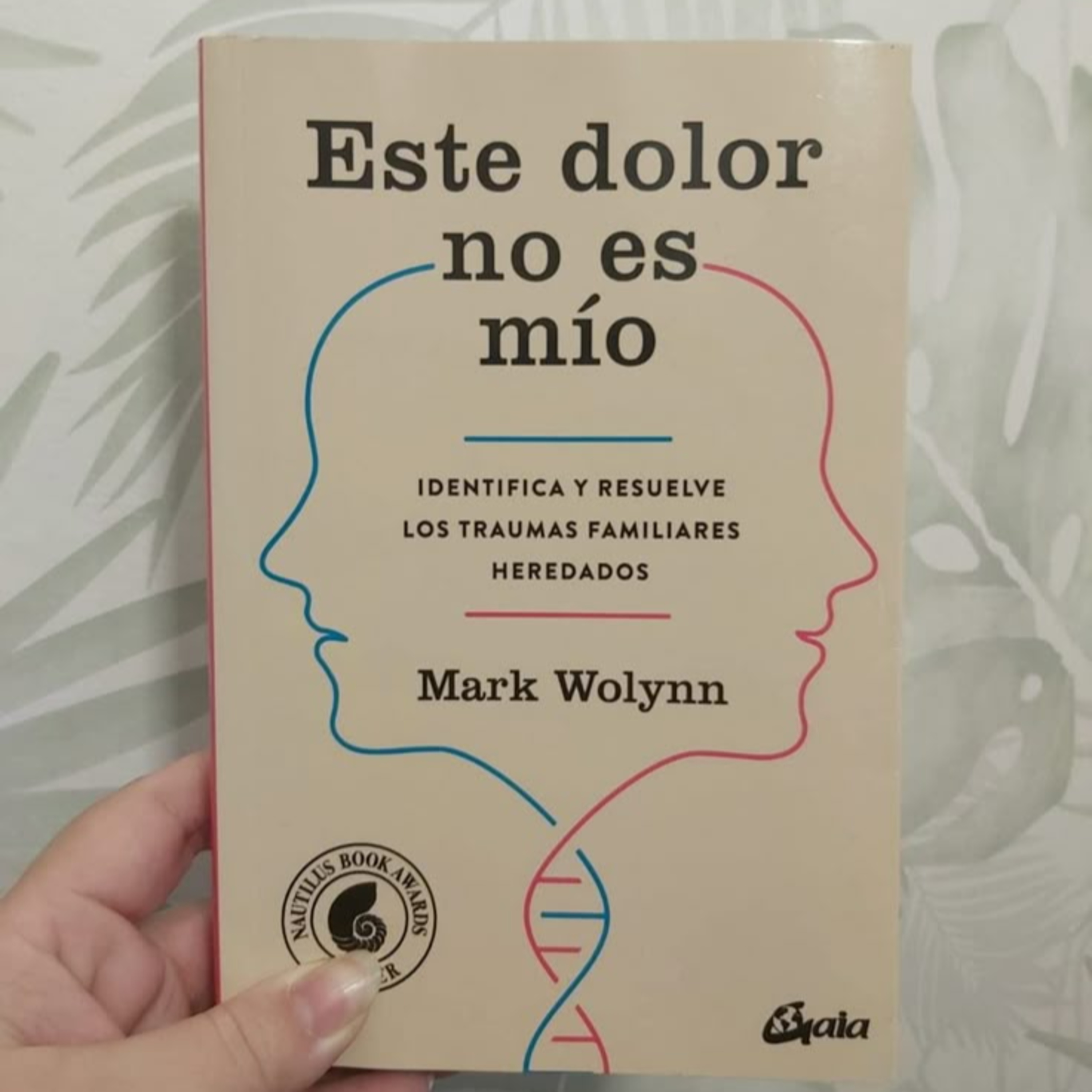 Este dolor no es mío - Identifica y resuelve los traumas familiares - Mark Wolynn