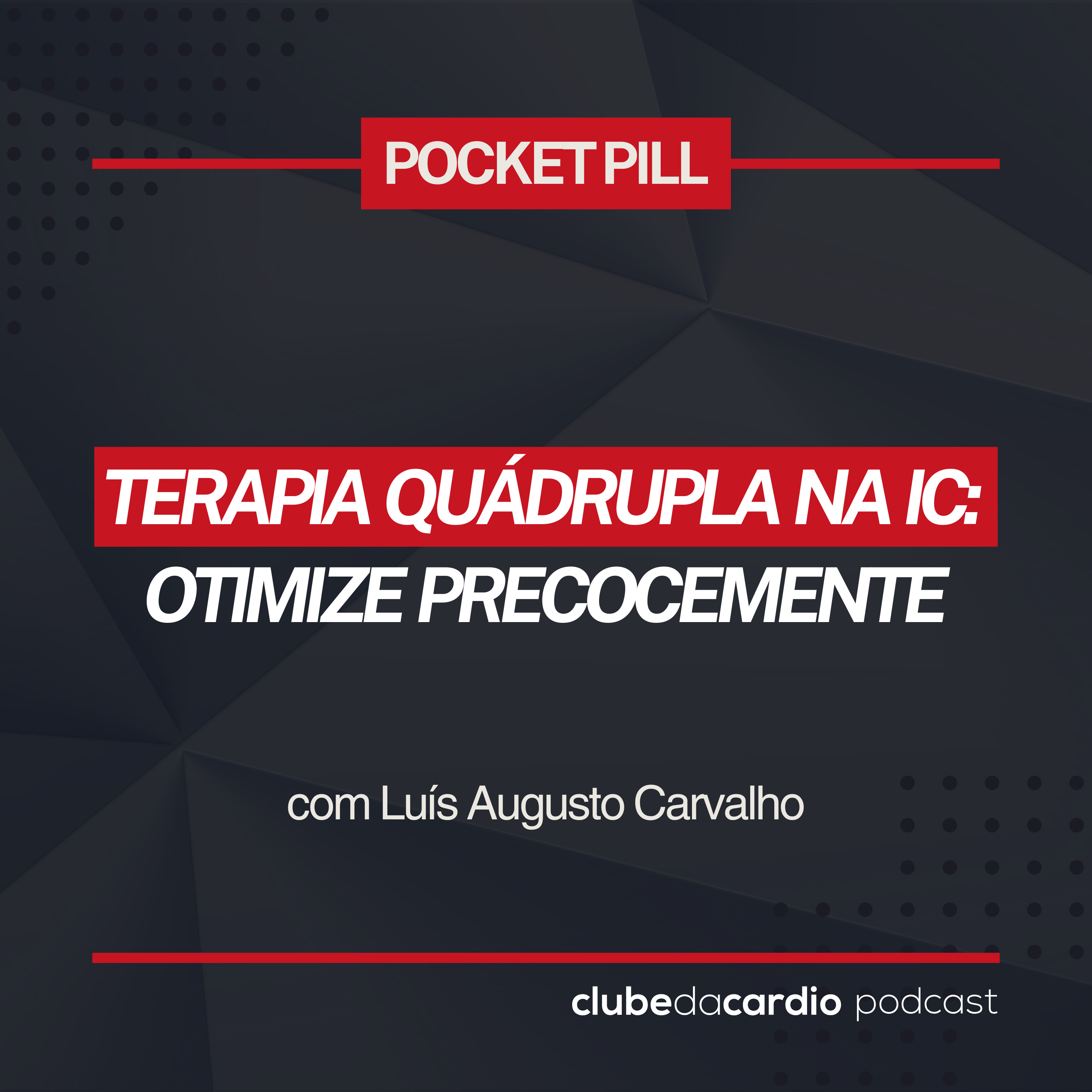 210 - Terapia quádrupla na IC: otimize precocemente | Pocket Pill episode artwork
