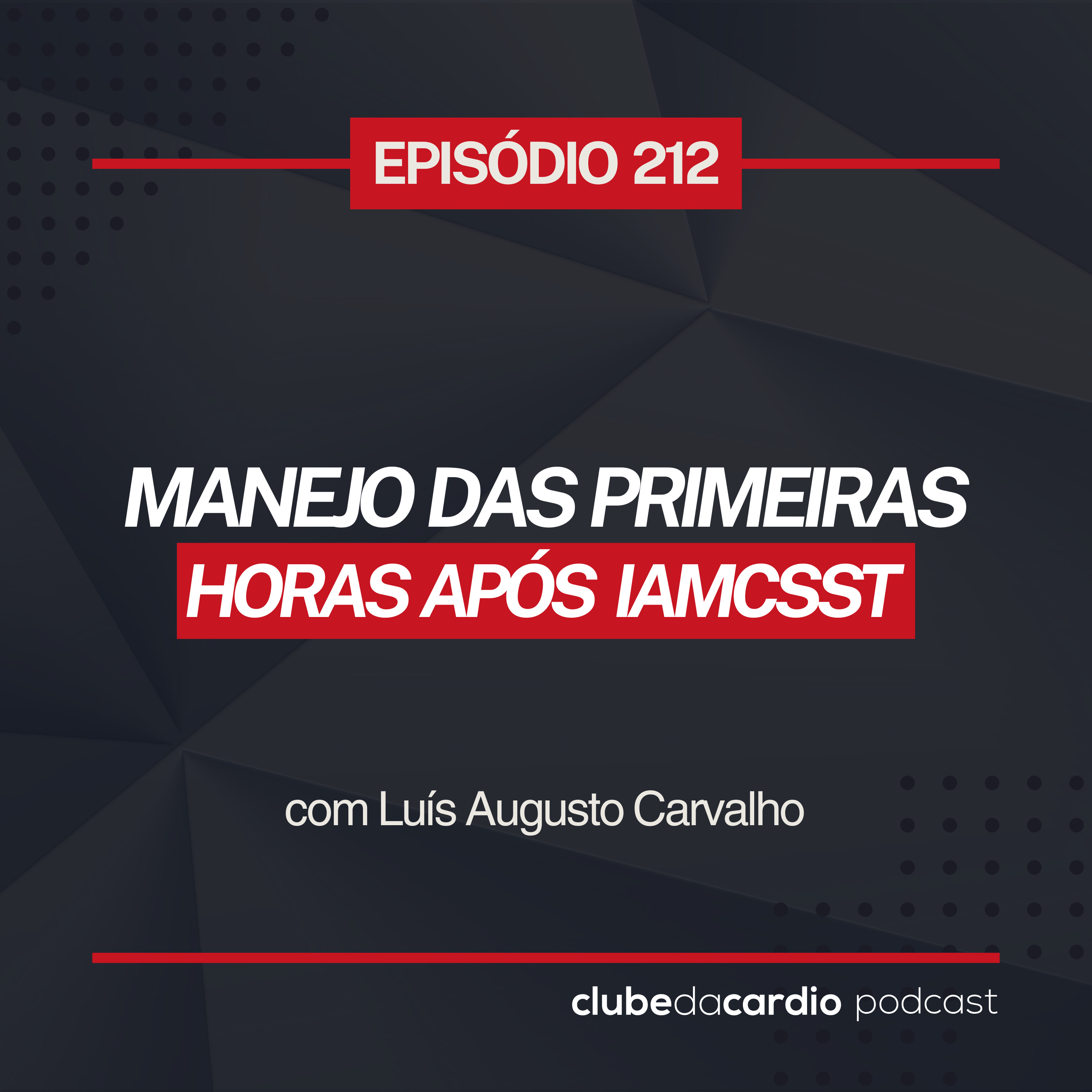 212 - Manejo das primeiras horas após IAMCSST | Clube da Cardio Podcast episode artwork