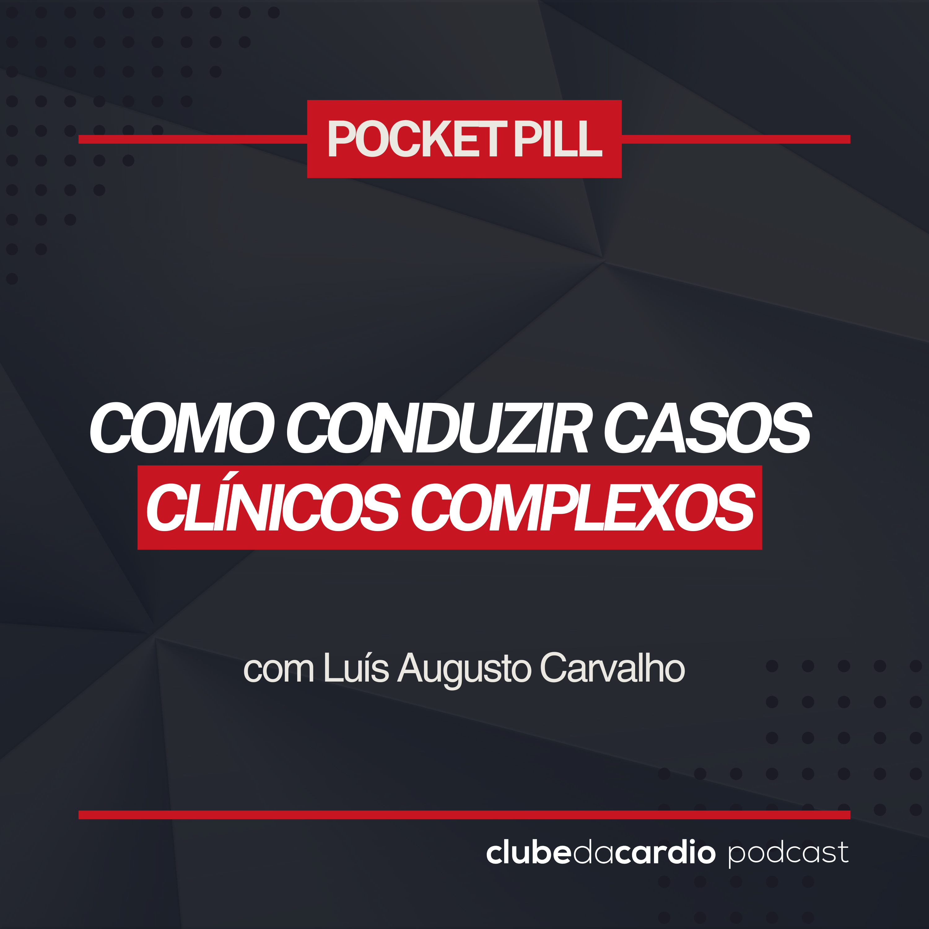 233 - Como conduzir casos clínicos complexos | Clube da Cardio Podcast episode artwork