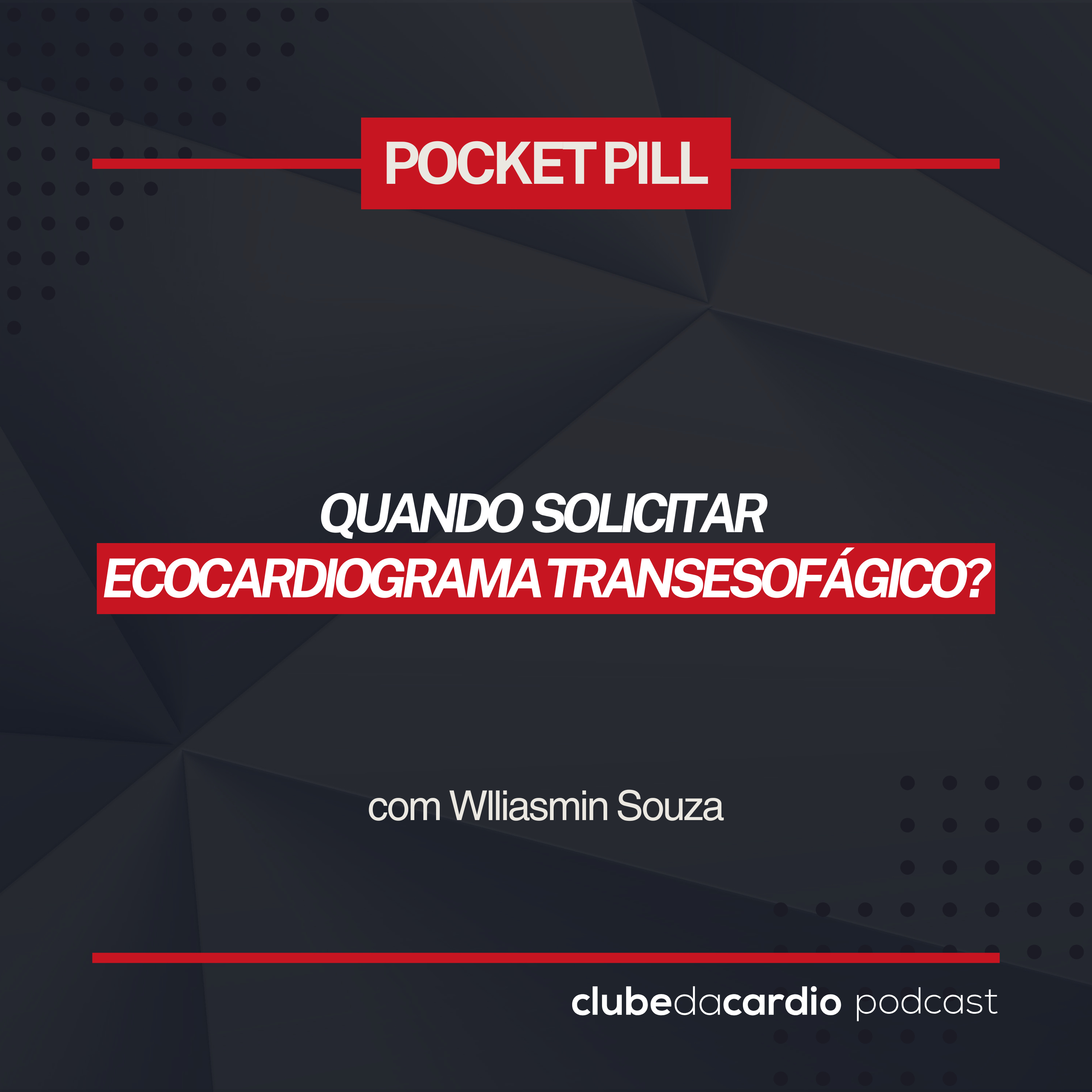 236 - Quando solicitar ecocardiograma transesofágico? | Pocket Pill episode artwork