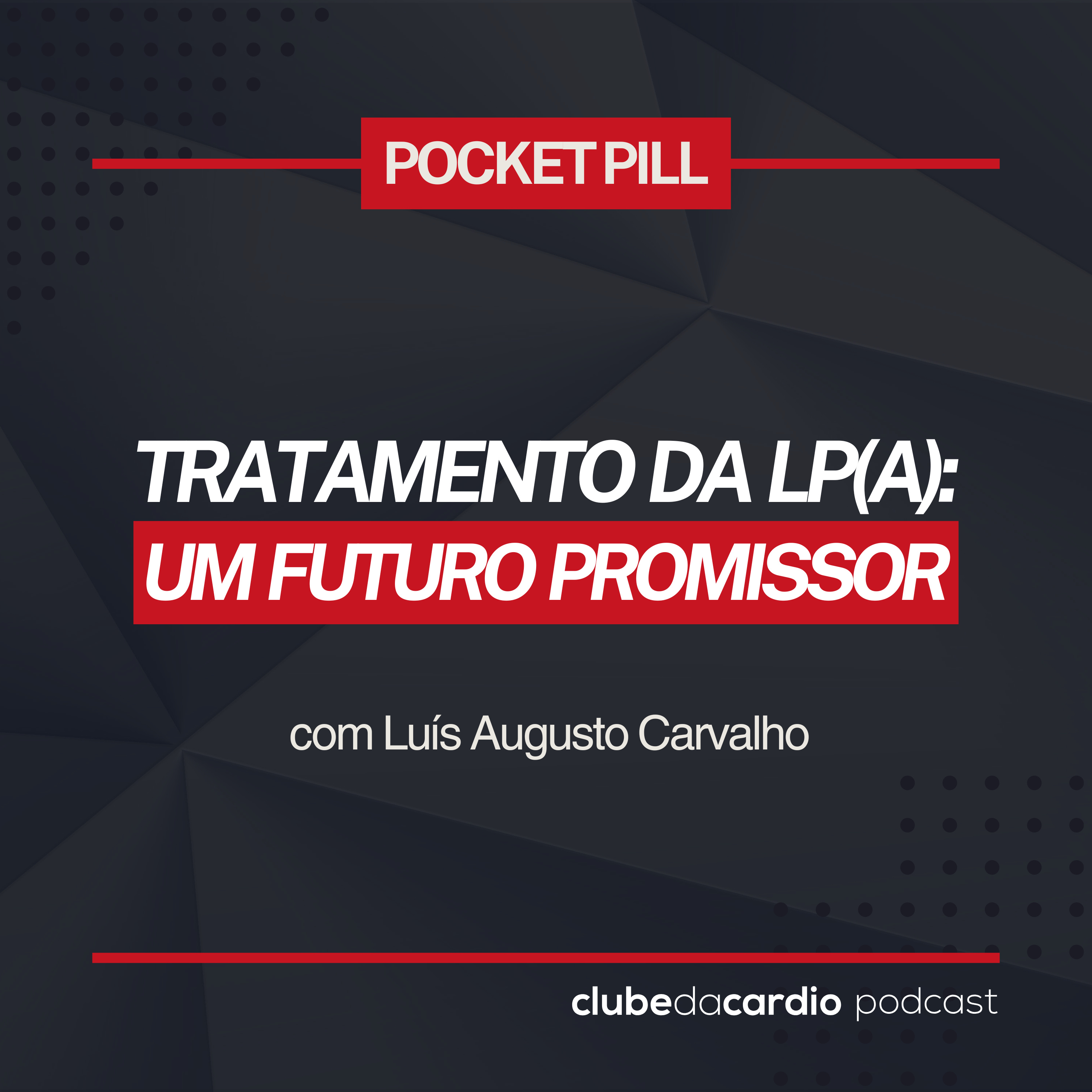 237 - Tratamento da Lp(a): um futuro promissor | Pocket Pill episode artwork