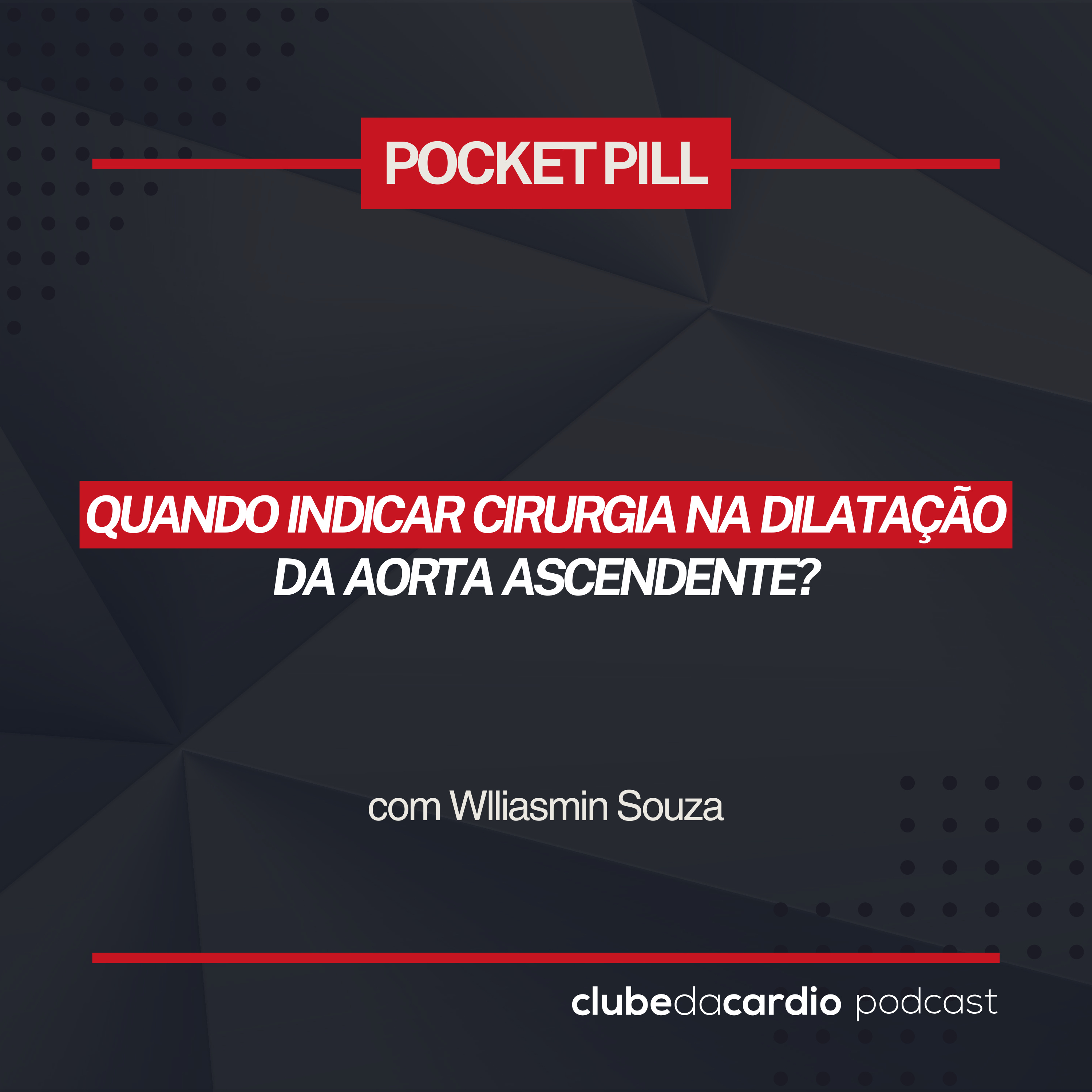 252 - Quando indicar cirurgia na dilatação da aorta ascendente? | Pocket Pill episode artwork