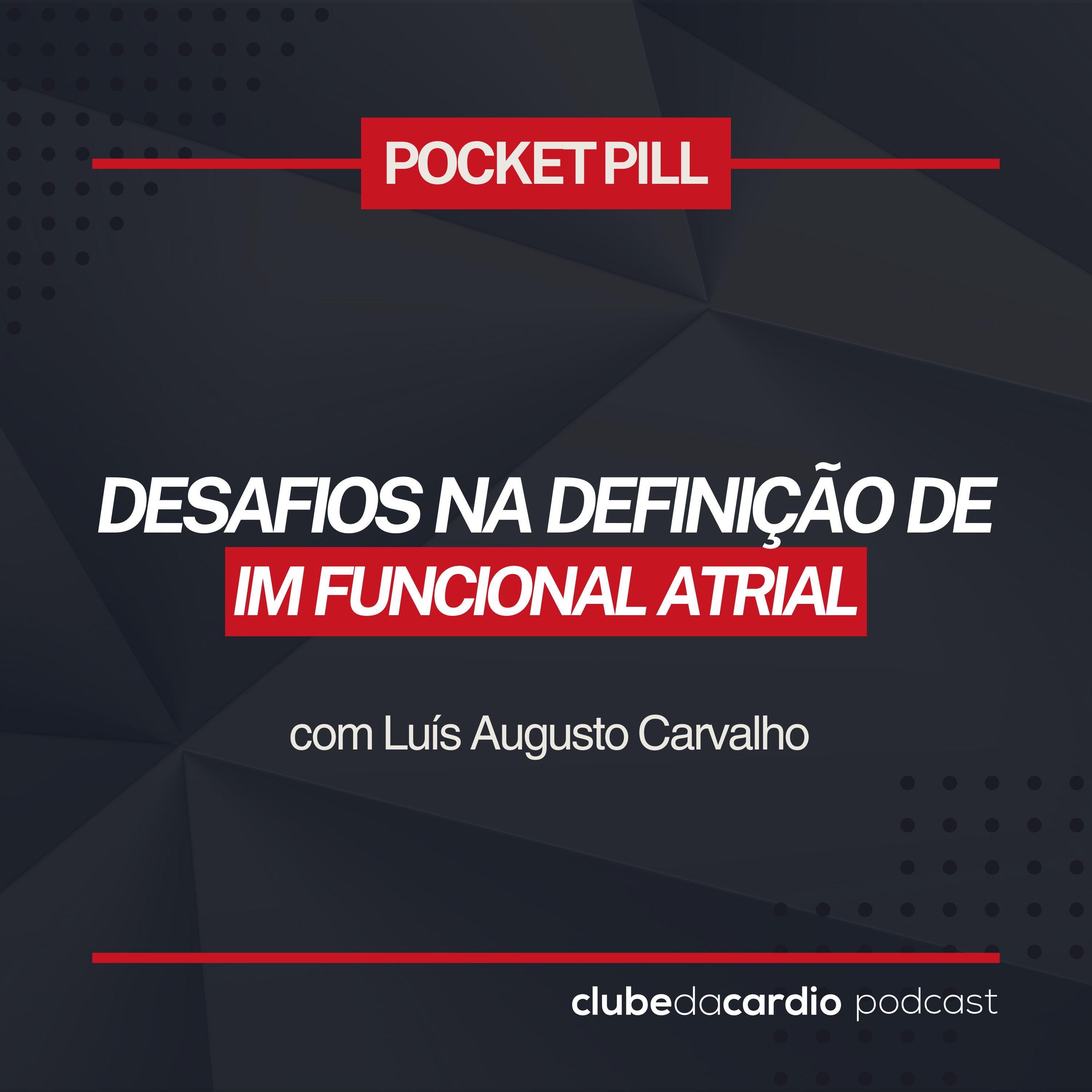 253 - Desafios na definição de IM funcional atrial | Pocket Pill episode artwork