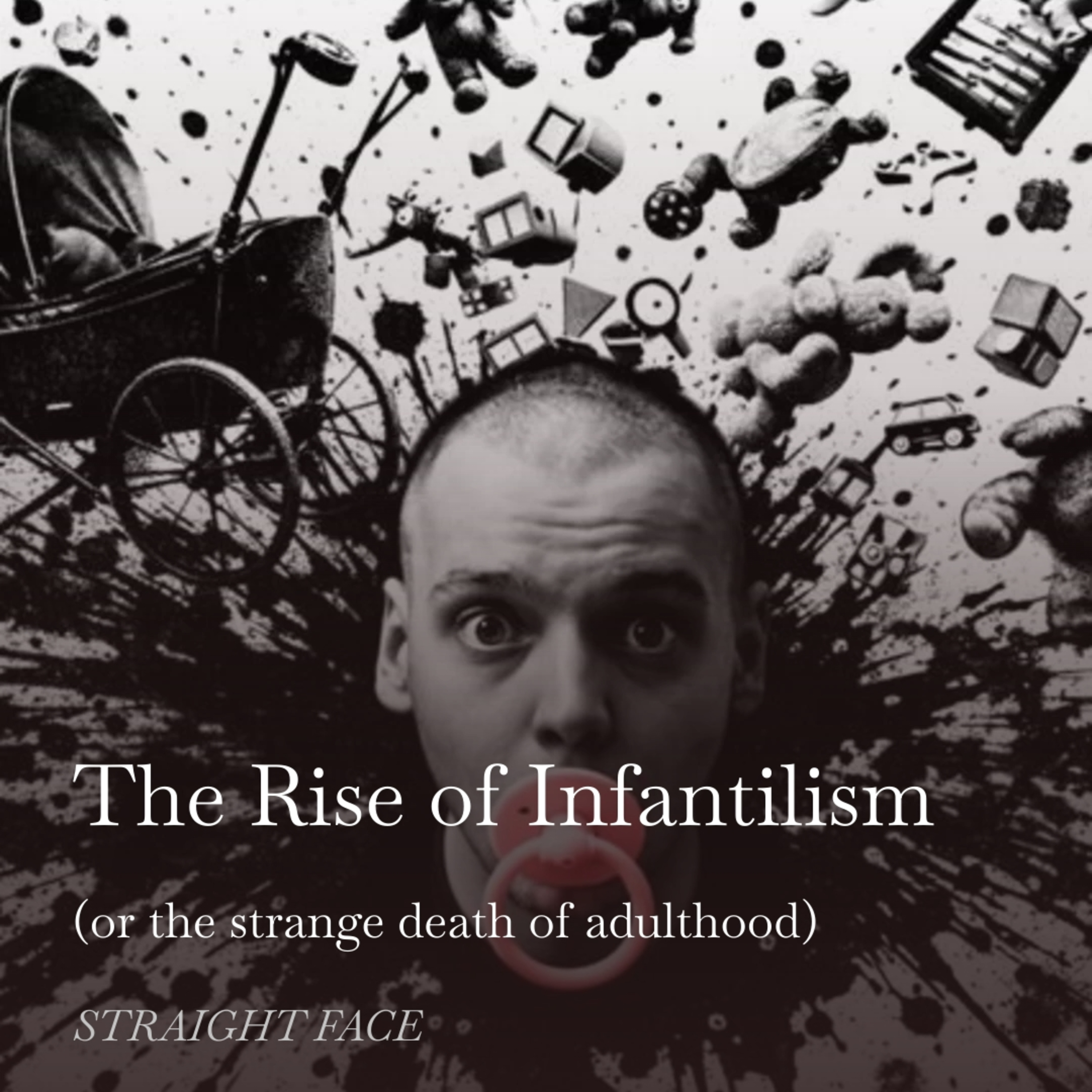 The Rise of Infantilism (or the strange death of adulthood) episode artwork