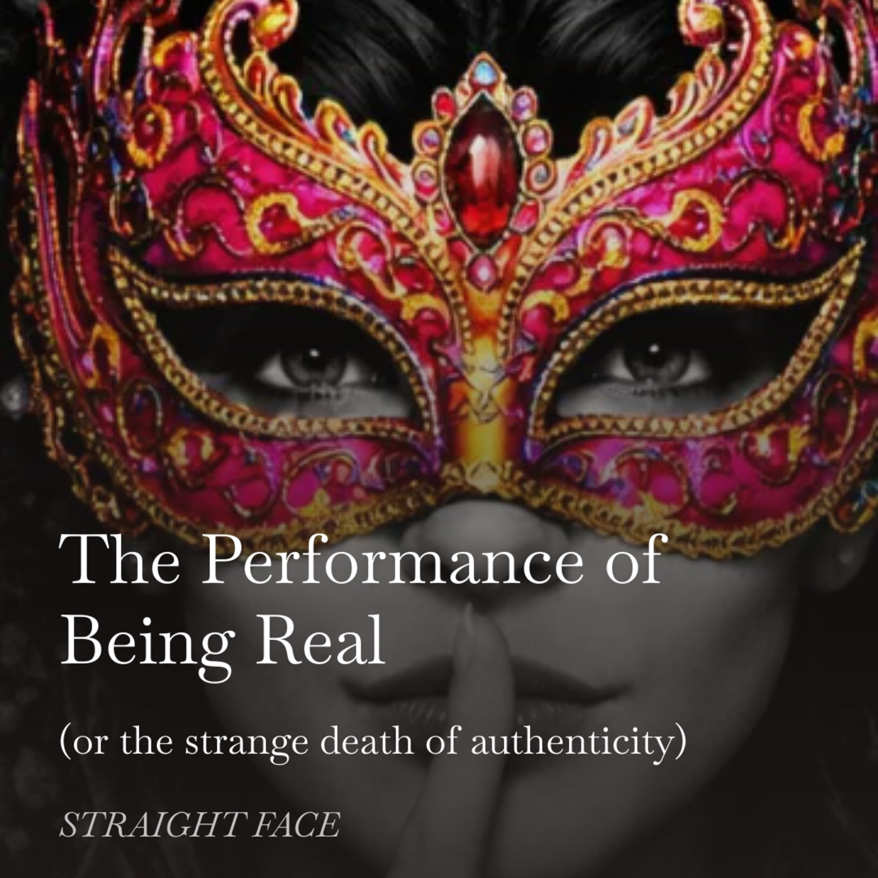 The Performance of Being Real (or the strange death of authenticity) episode artwork