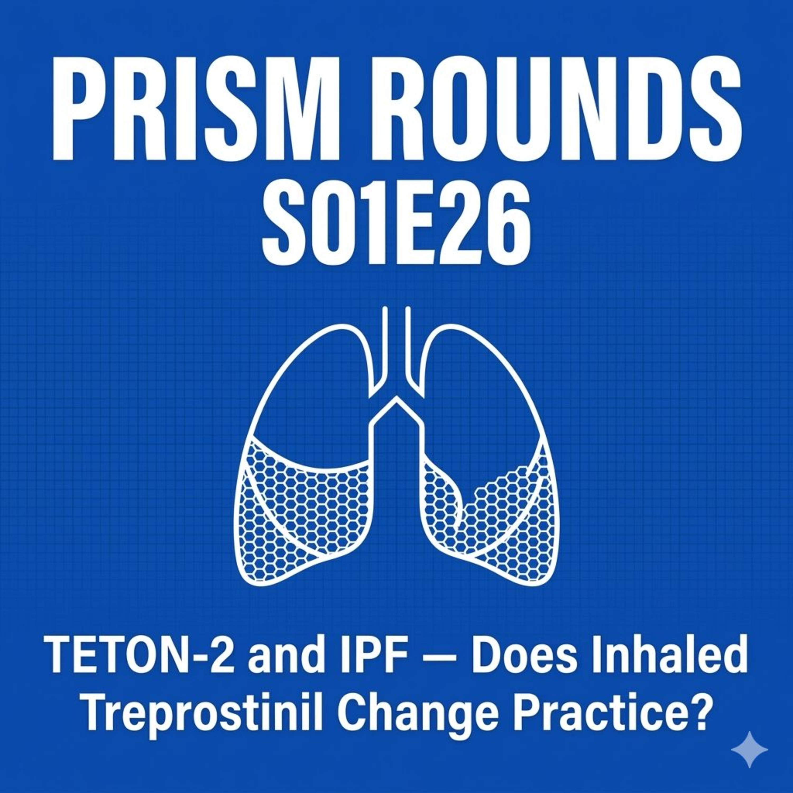 S01E26: TETON-2 and IPF — Does Inhaled Treprostinil Change Practice? episode artwork