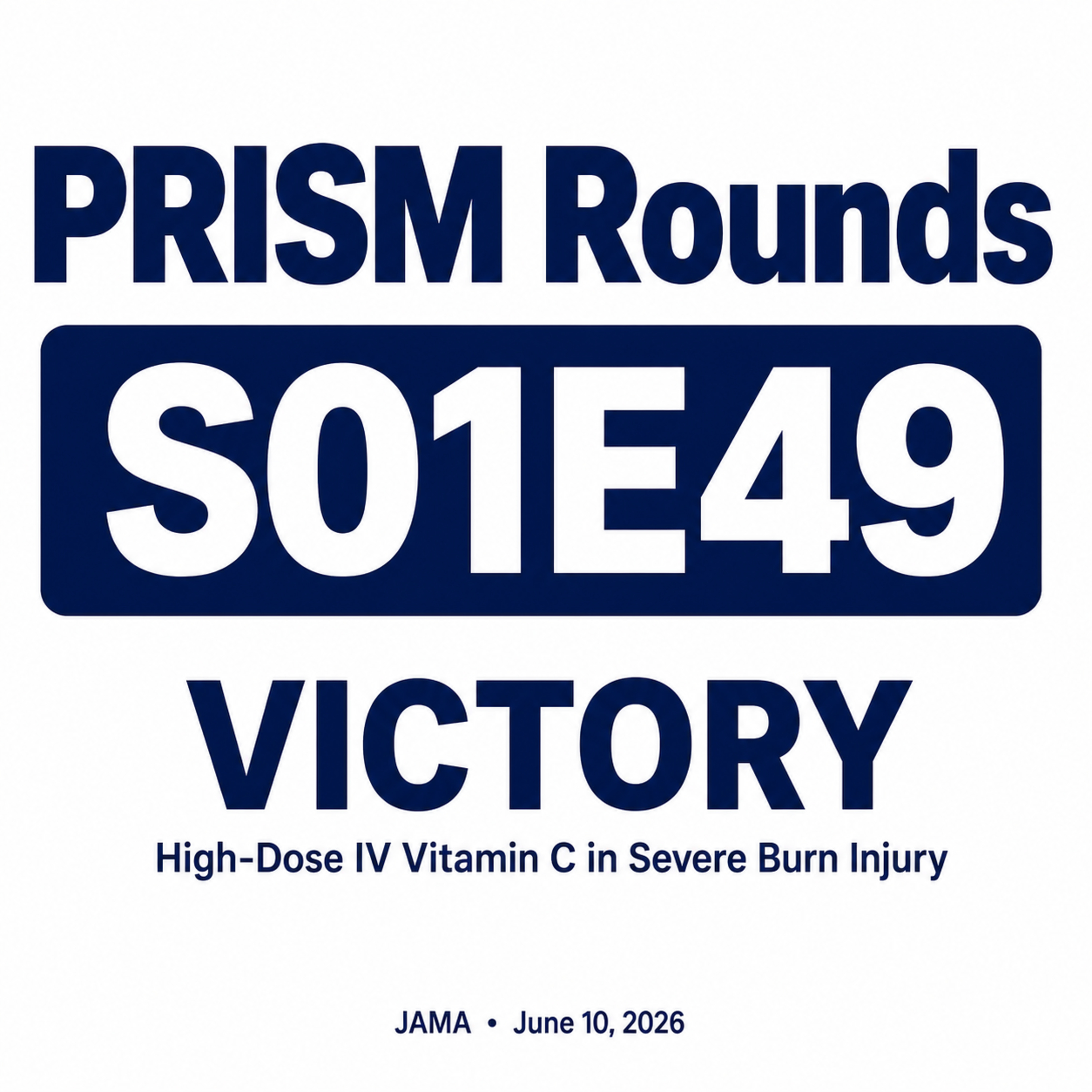 S01E49: VICTORY Trial, High-Dose Vitamin C in Severe Burns