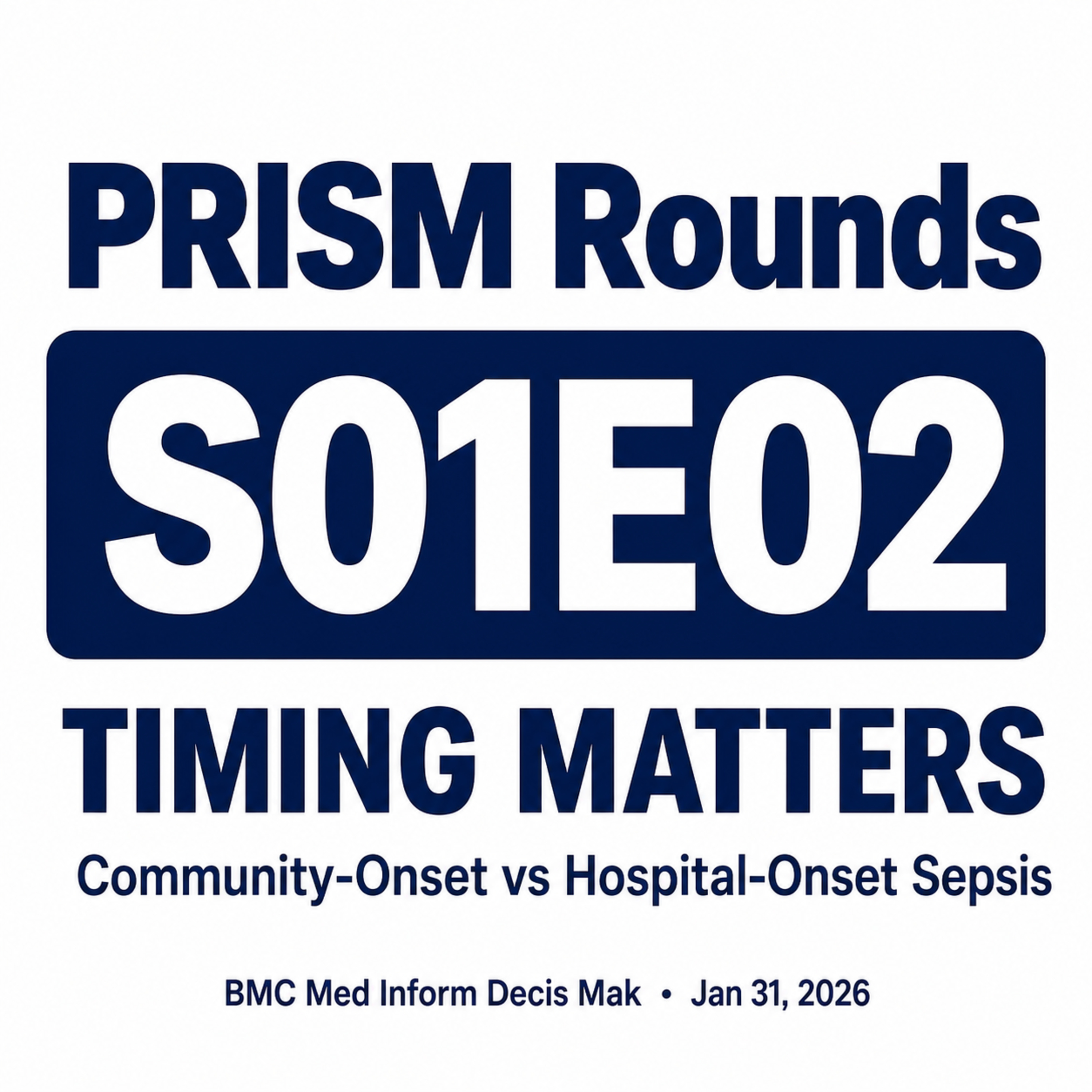 S01E02 Timing Matters in Sepsis: Community-Onset vs Hospital-Onset (Machine Learning Insights)