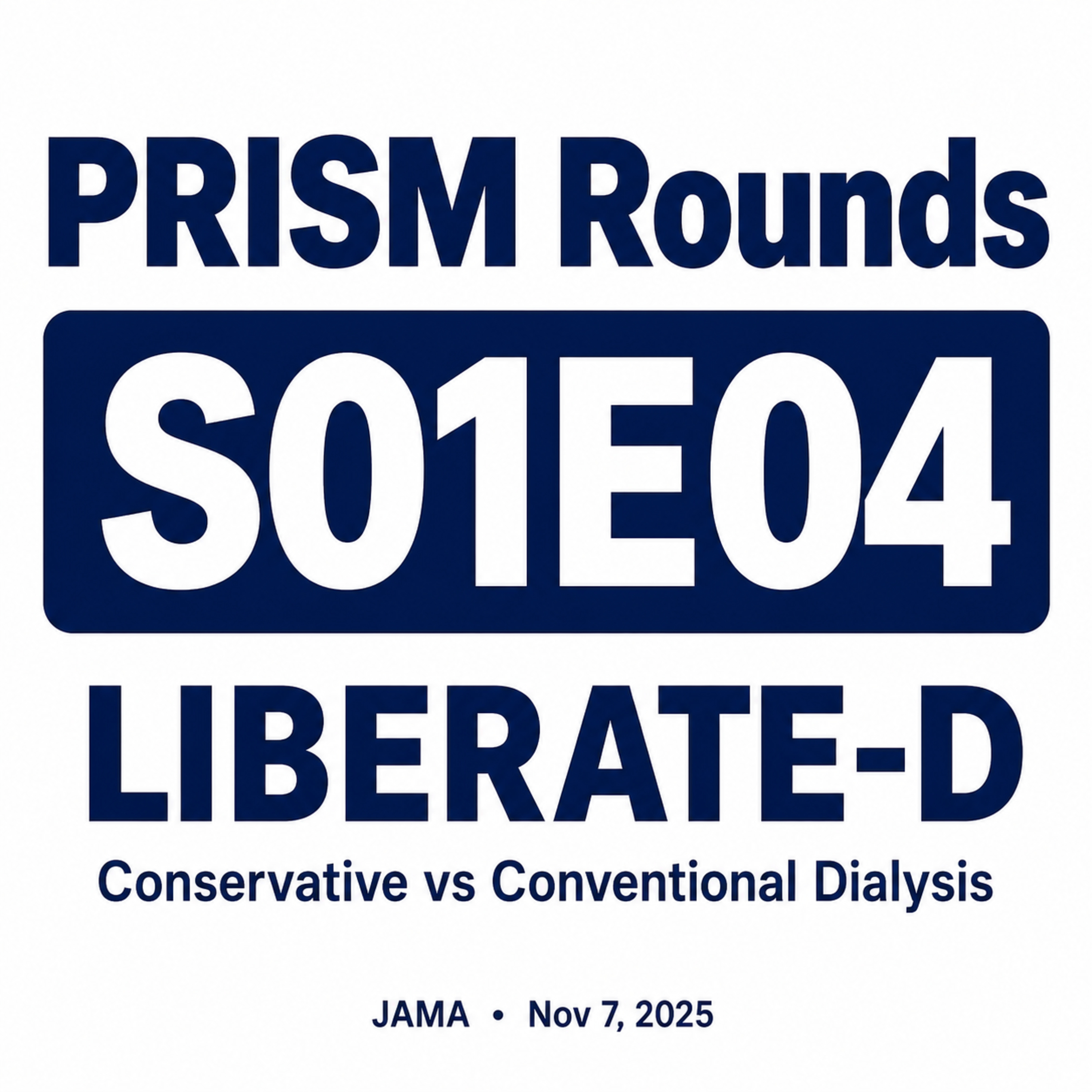 S01E04 The LIBERATE-D Trial: Conservative vs. Conventional Dialysis Strategies