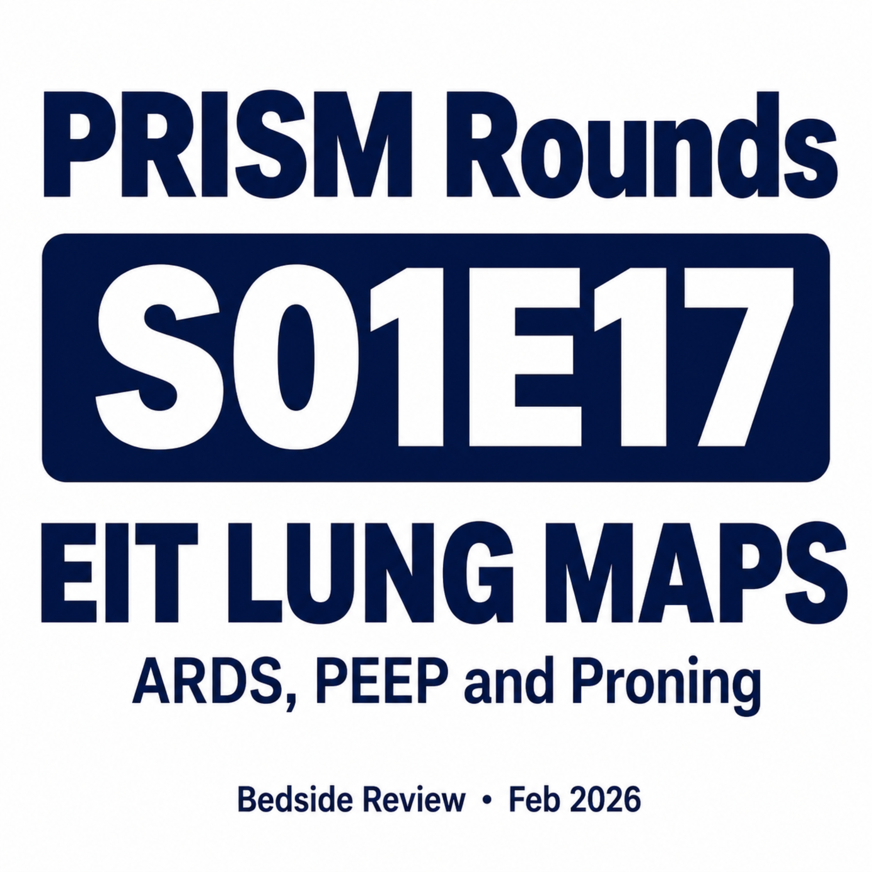 S01E17 Bedside Lung Maps: Electrical Impedance Tomography (EIT) for ARDS, PEEP, and Proning