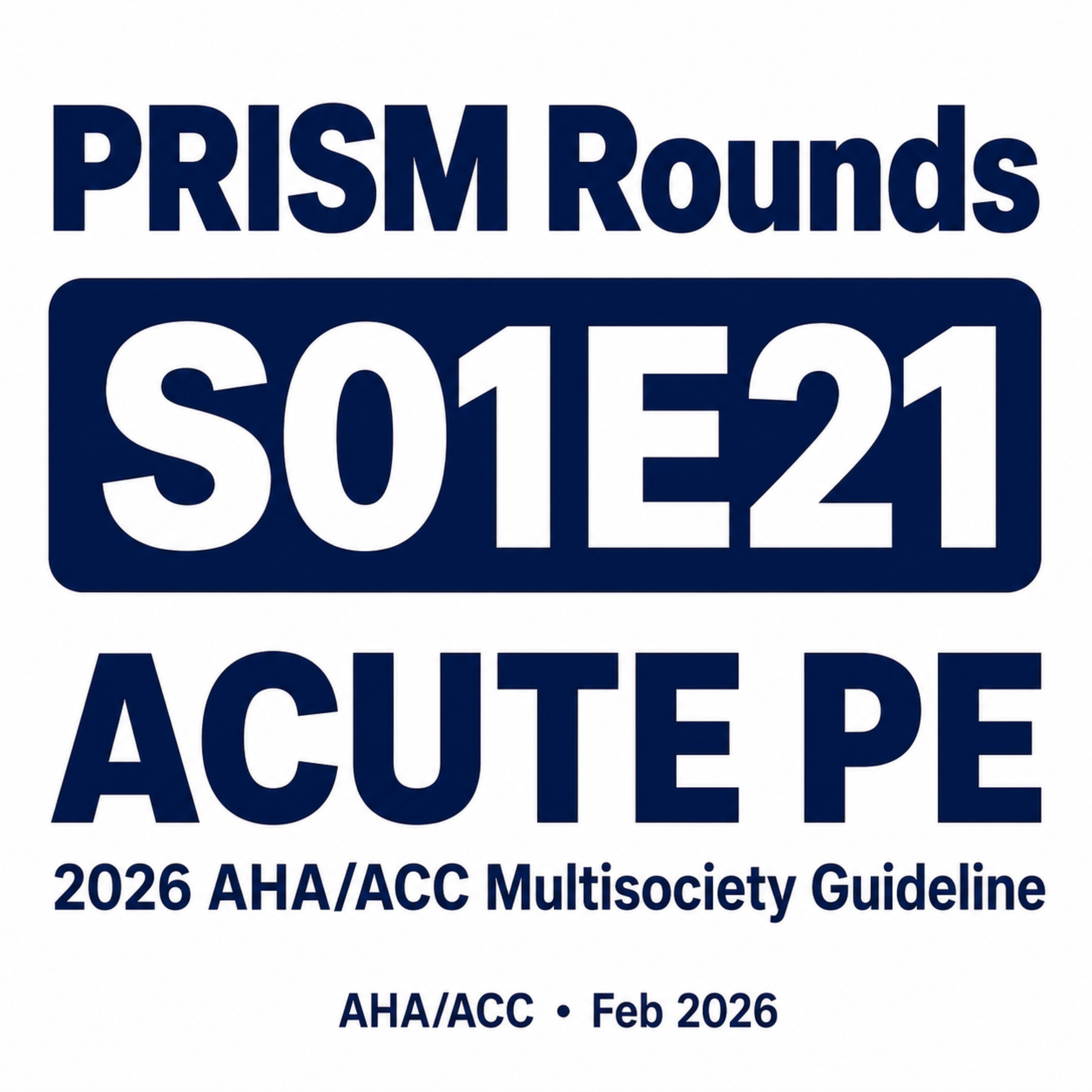S01E21 Acute Pulmonary Embolism: 2026 AHA/ACC Multisociety Guideline