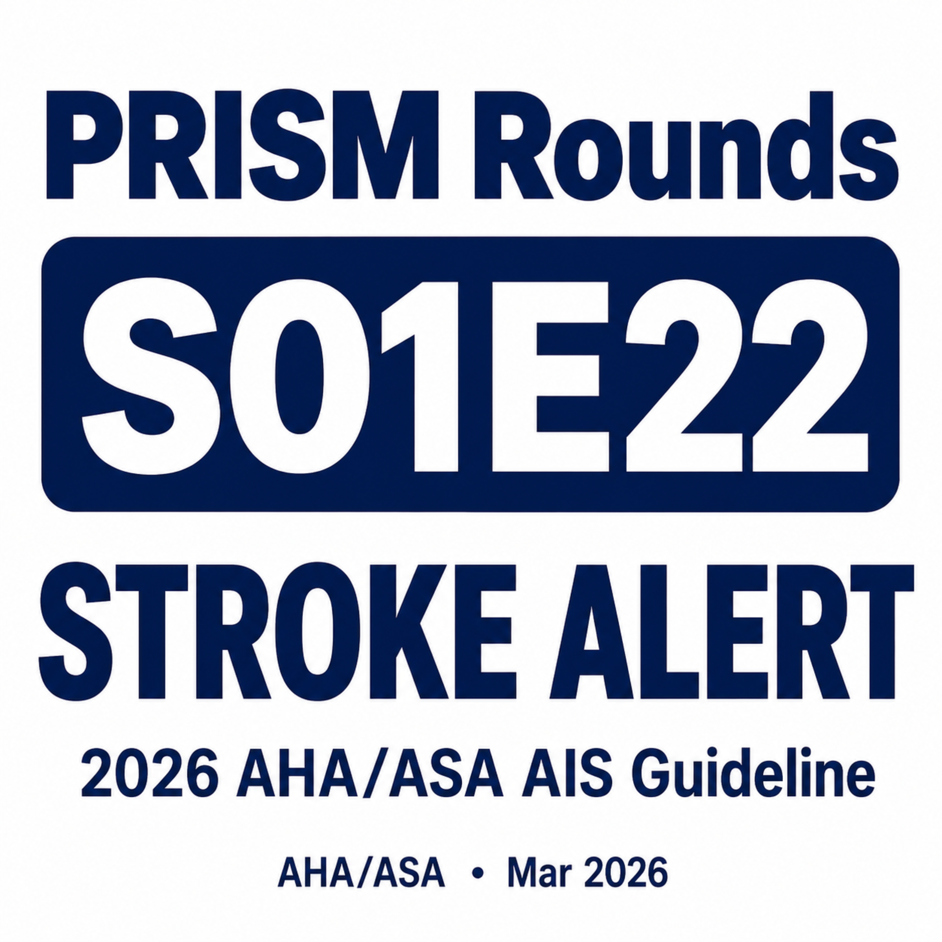 S01E22 Stroke Alert Teaching Rounds: What’s New in the 2026 AHA/ASA AIS Guideline