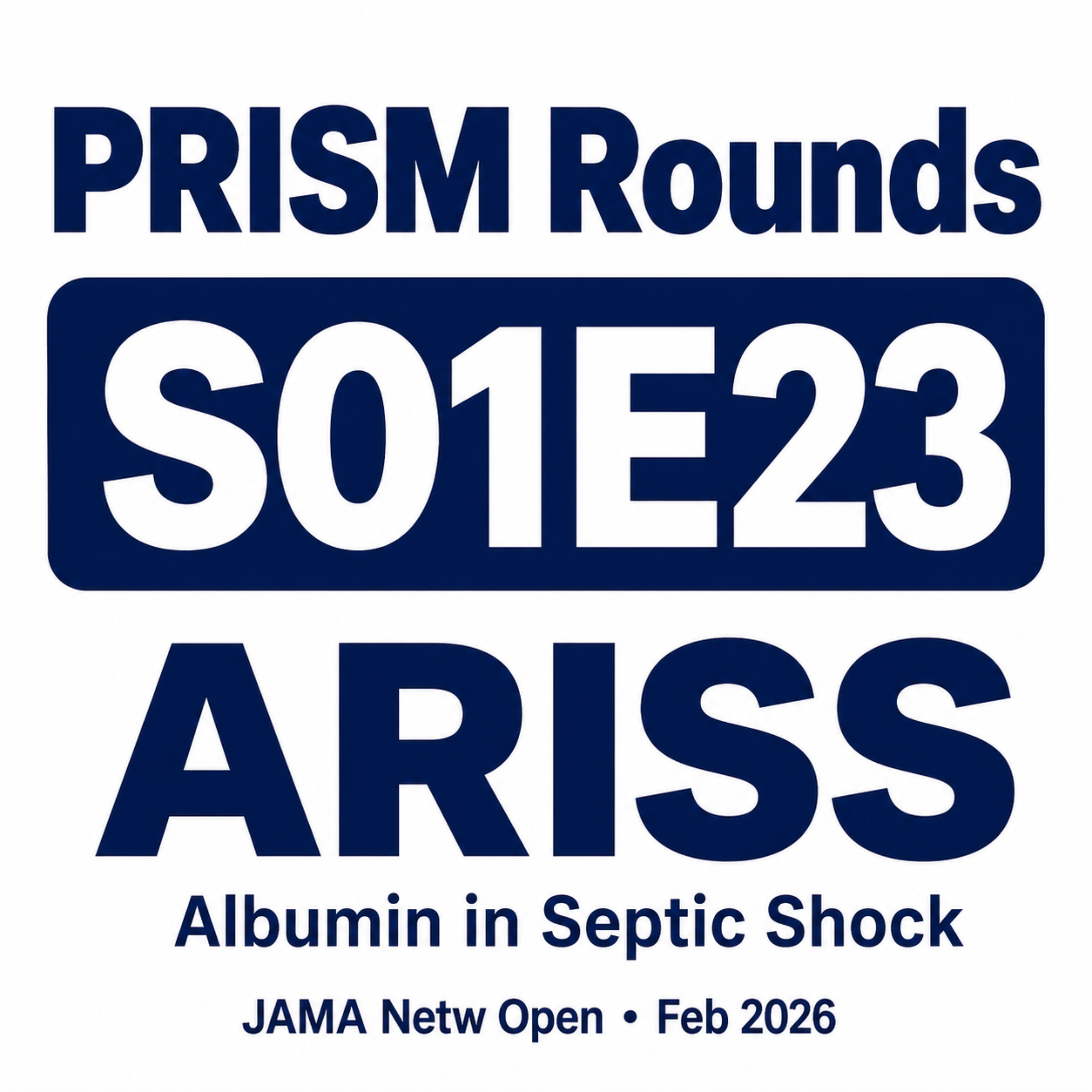 S01E23 ARISS Trial: Chasing Albumin ≥3.0 in Septic Shock—Does It Help?
