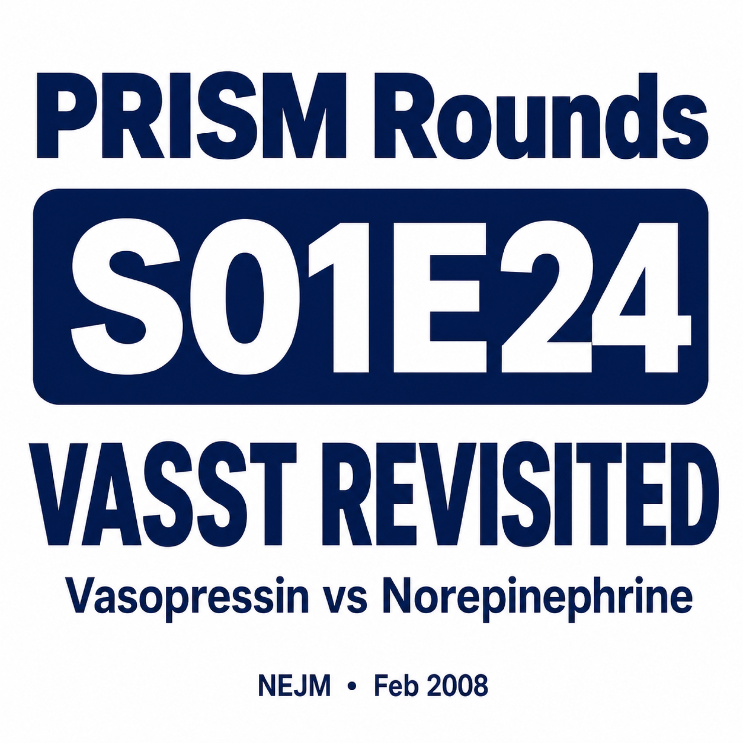 S01E24: VASST Revisited — Vasopressin, Norepinephrine, and the Timing Question in Septic Shock