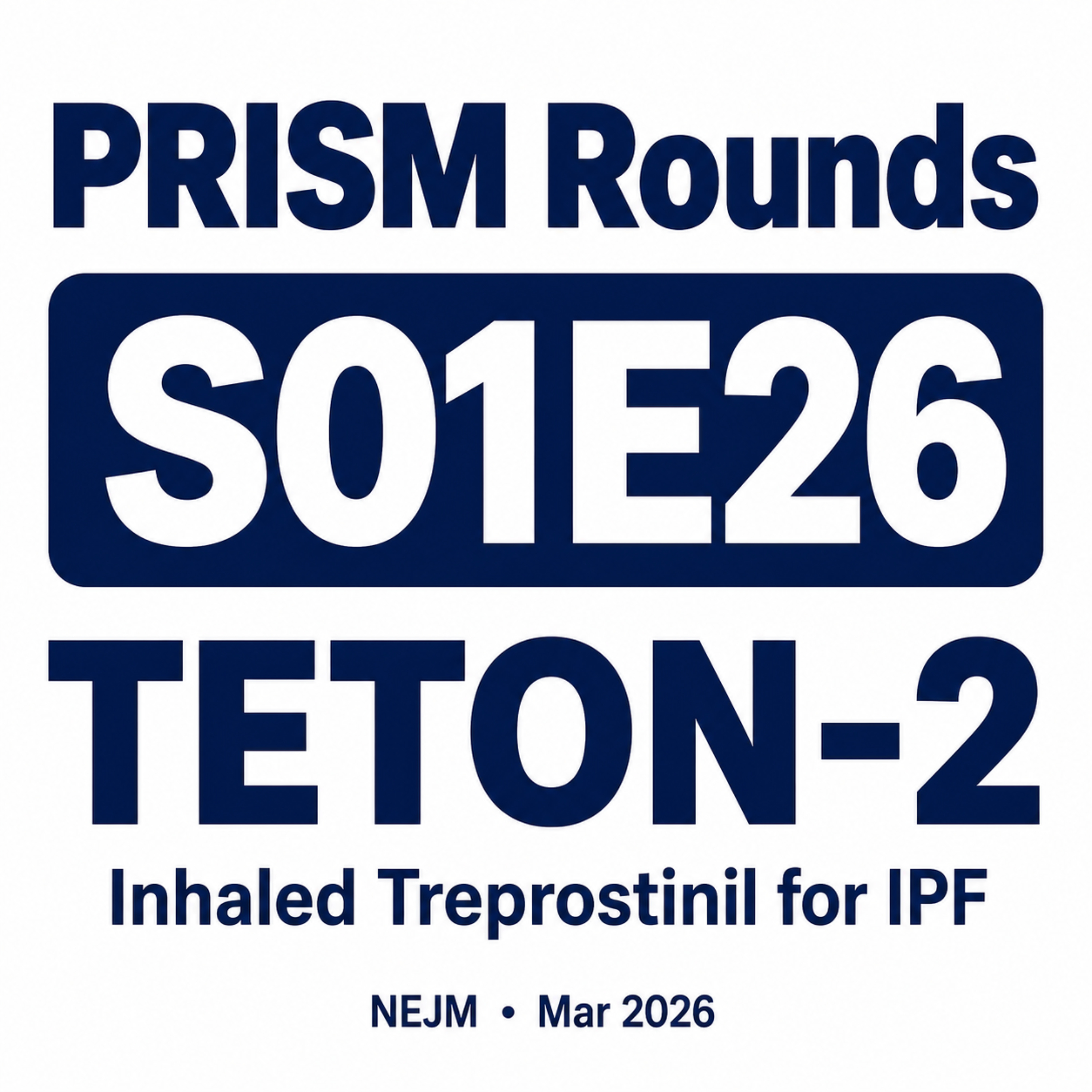 S01E26: TETON-2 and IPF — Does Inhaled Treprostinil Change Practice?